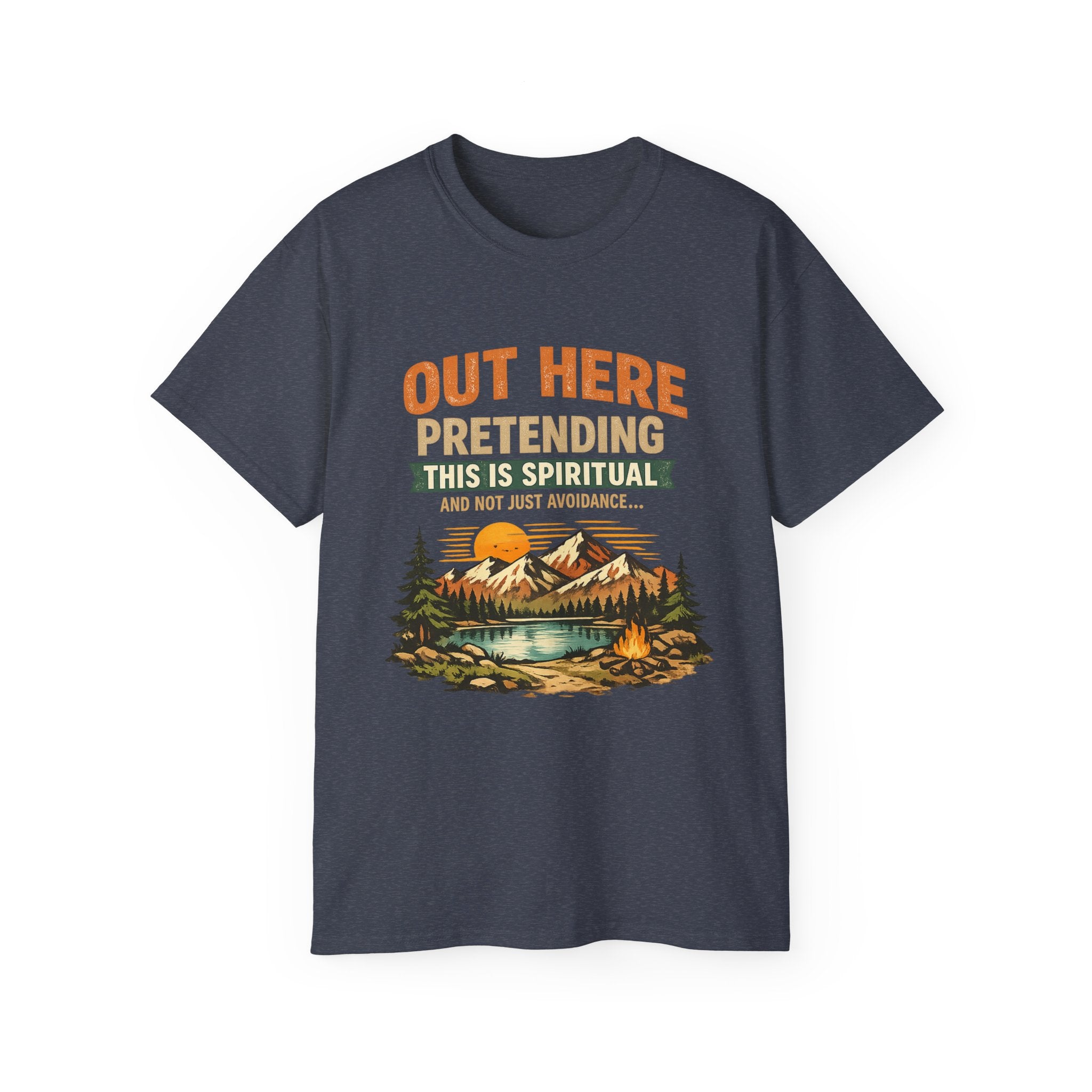 Outdoor Graphic Tee — “Out Here Pretending This Is Spiritual” Mountain Lake T‑Shirt - Because we know the truth and it's okay