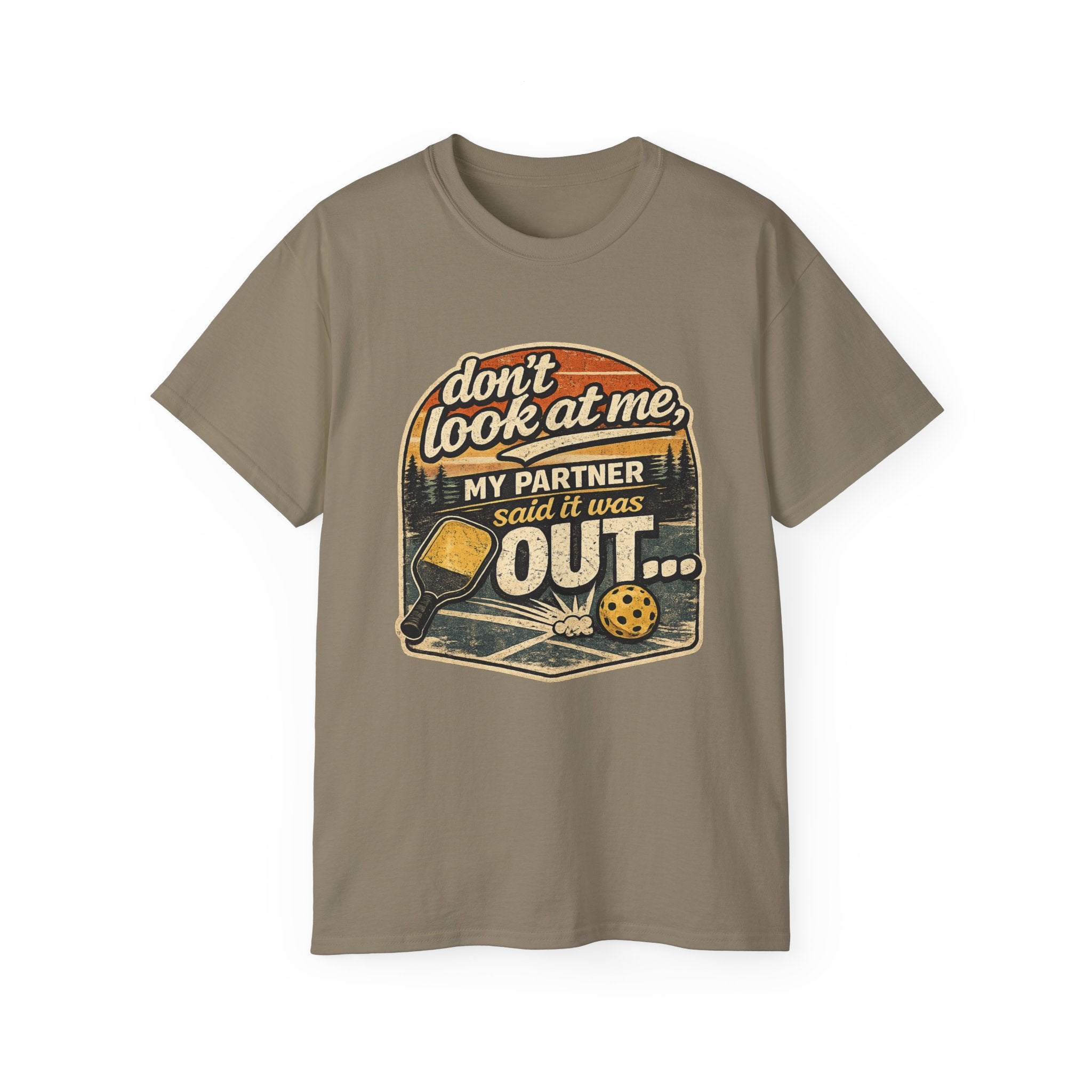T-Shirt - “Don’t Look at Me, My Partner Said It Was Out” Pickleball Humor Tee