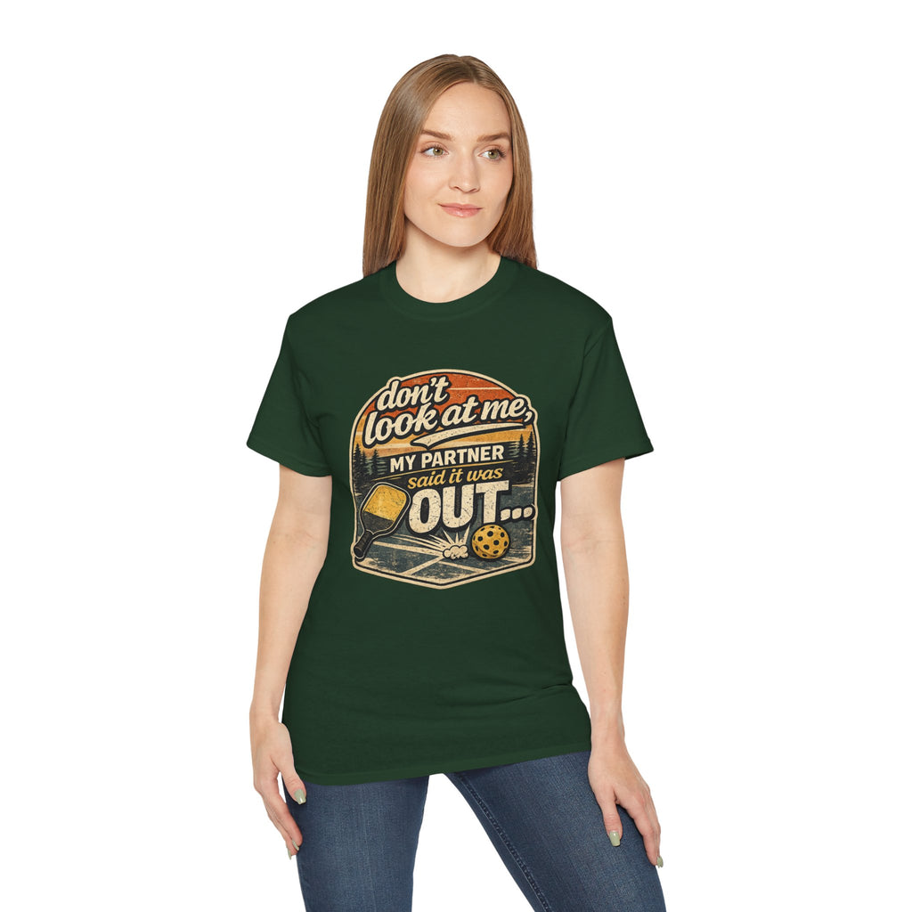 T-Shirt - “Don’t Look at Me, My Partner Said It Was Out” Pickleball Humor Tee