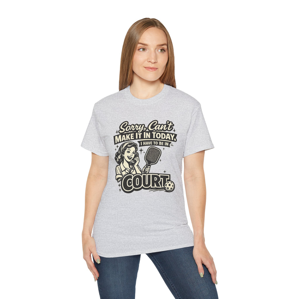 Sorry, Can’t Make It Today I Have To Be In Court Pickleball T-Shirt