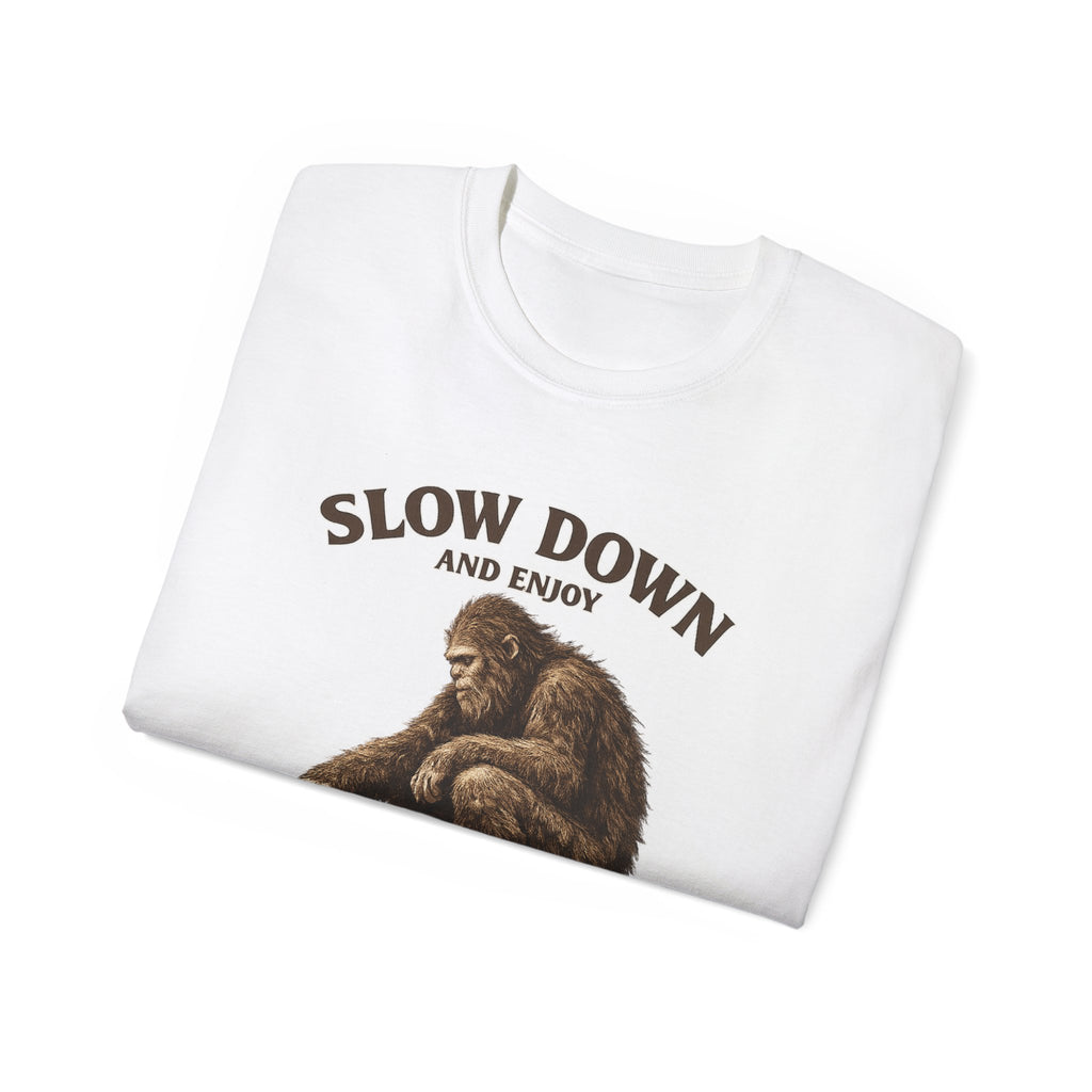 Slow Down BigFoot Tee — "Slow Down and Enjoy the Simple Pleasures of Life" Cotton T-Shirt