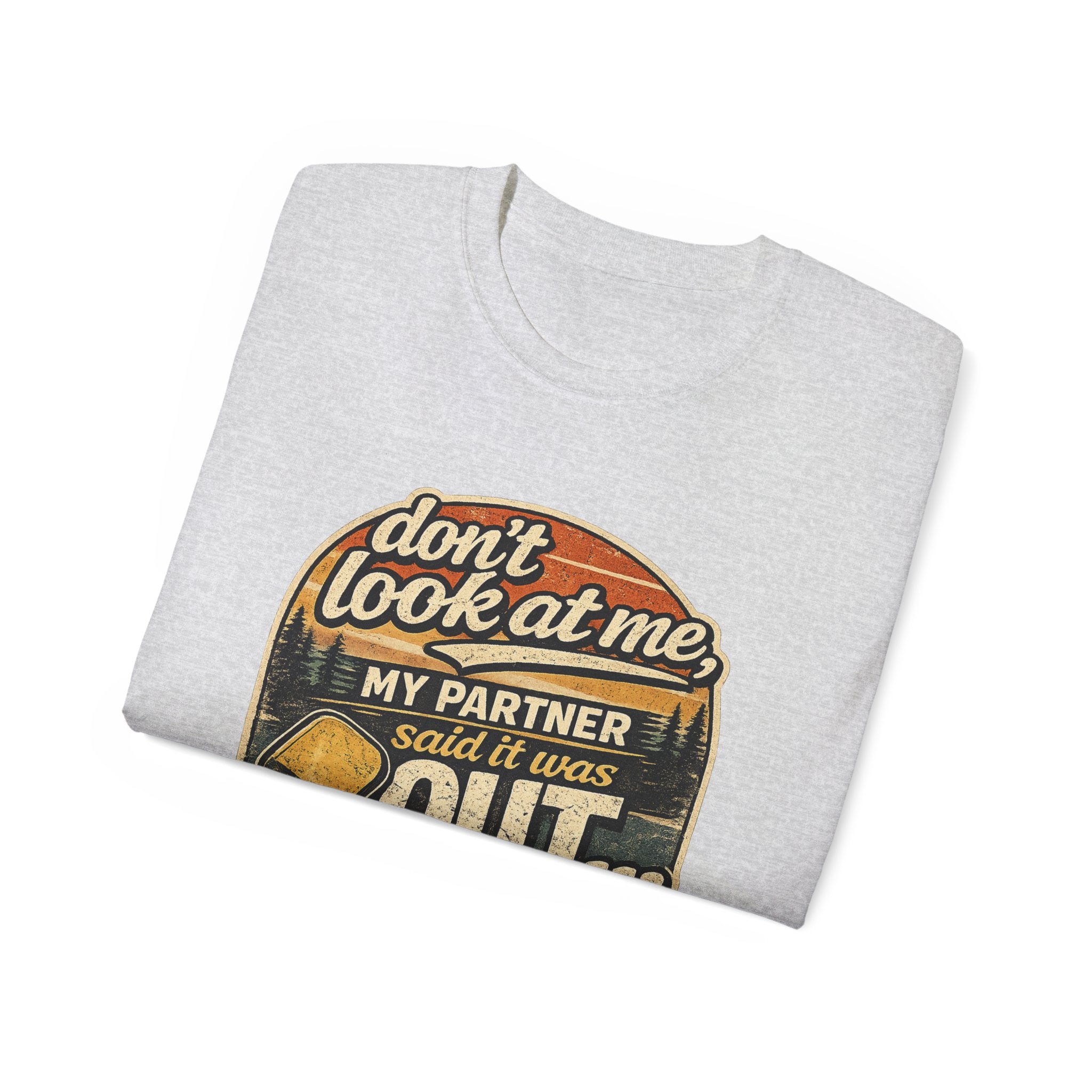 T-Shirt - “Don’t Look at Me, My Partner Said It Was Out” Pickleball Humor Tee
