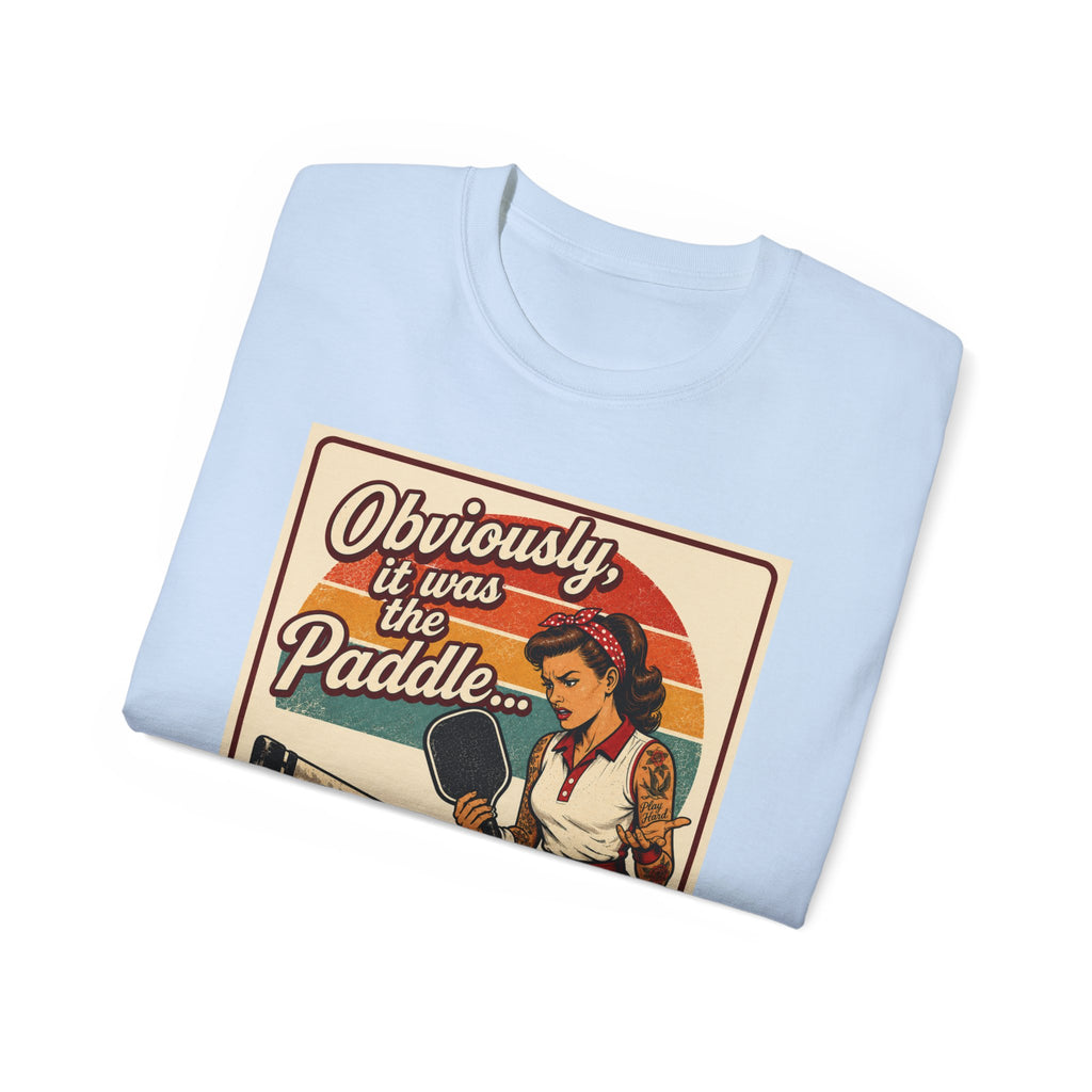 Pickleball Tee - "Obviously It Was The Paddle" Retro Vintage Design