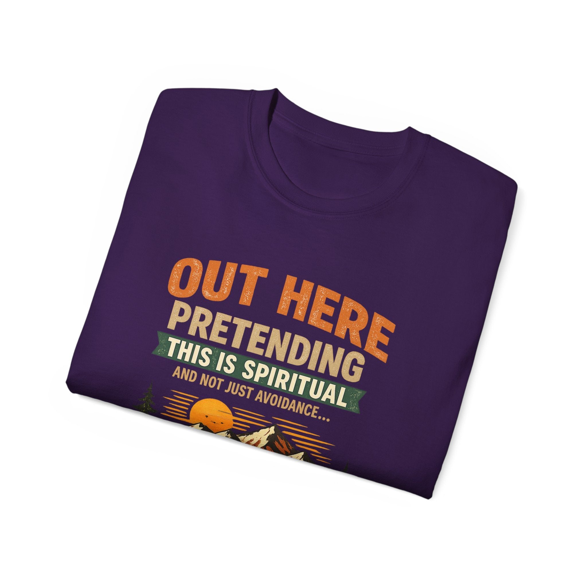 Outdoor Graphic Tee — “Out Here Pretending This Is Spiritual” Mountain Lake T‑Shirt - Because we know the truth and it's okay