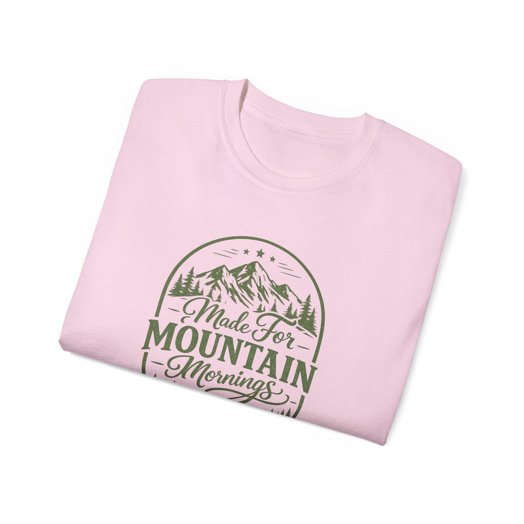 Made for Mountain Mornings Tee — Outdoor Adventure Graphic T-Shirt
