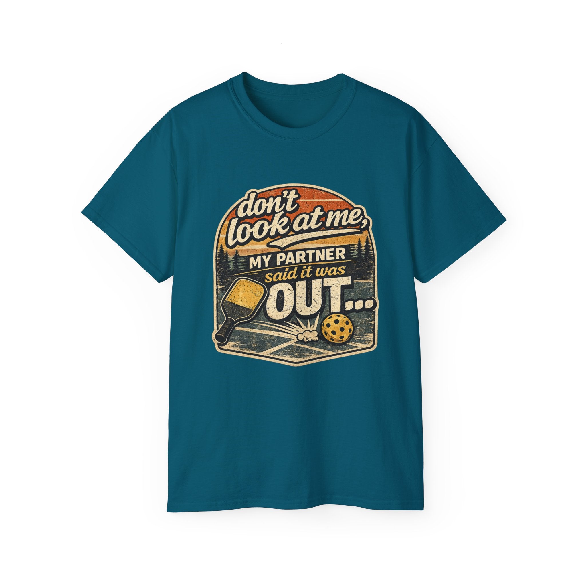 T-Shirt - “Don’t Look at Me, My Partner Said It Was Out” Pickleball Humor Tee