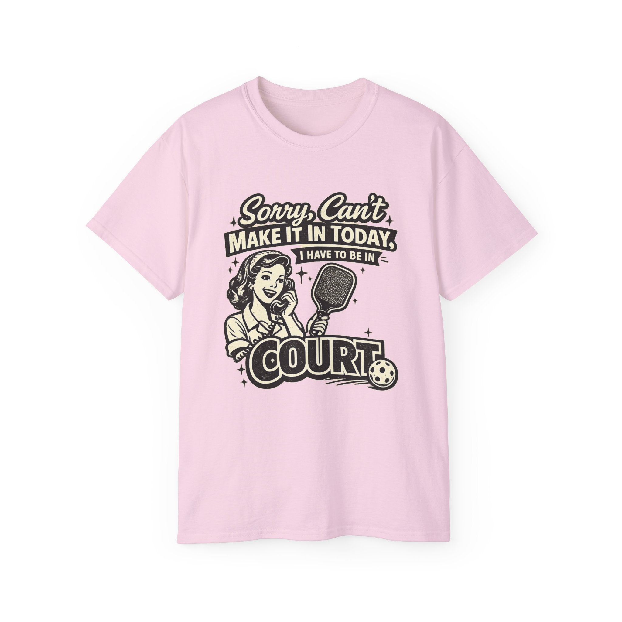 Sorry, Can’t Make It Today I Have To Be In Court Pickleball T-Shirt