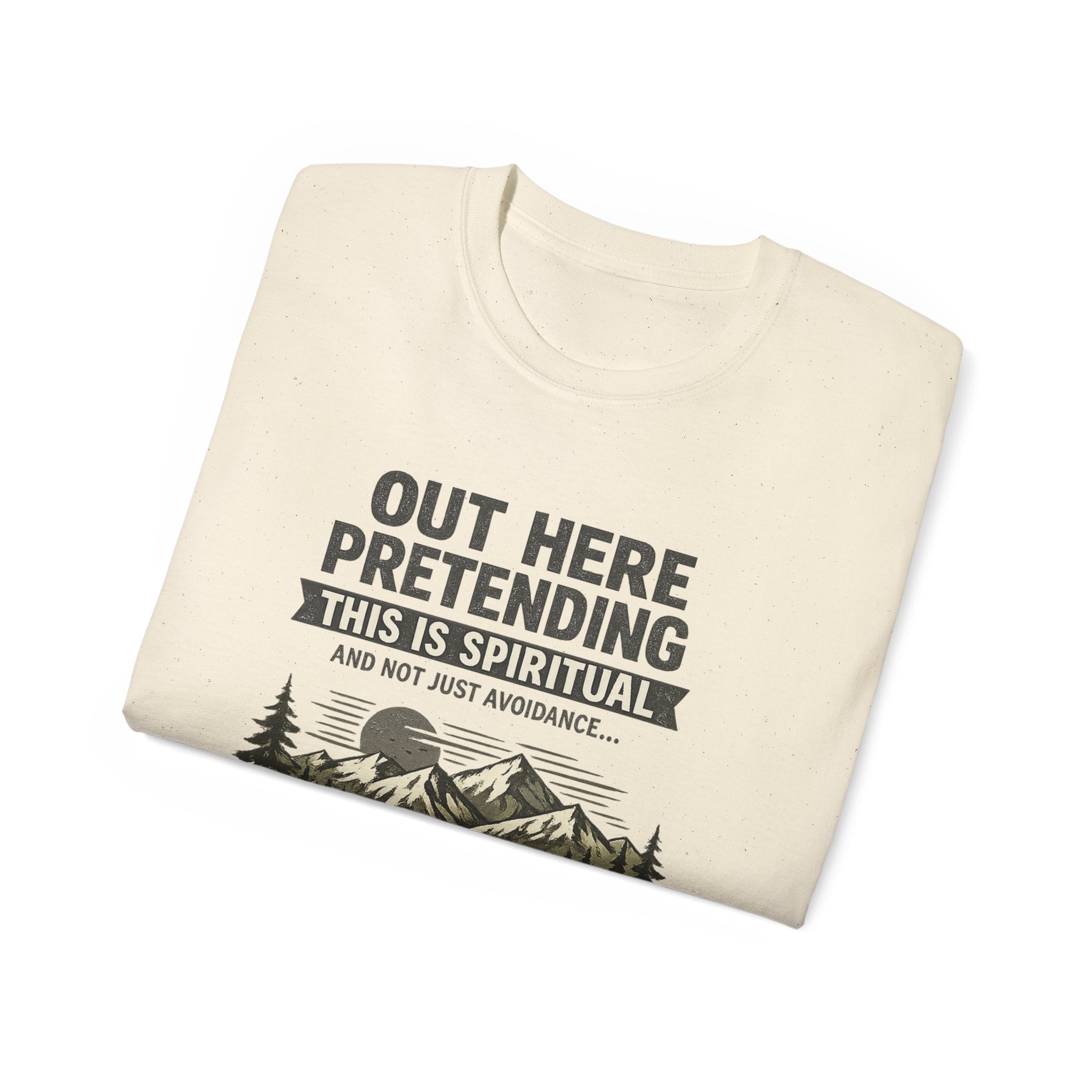 “Out Here Pretending This Is Spiritual” Mountain Camping Shirt