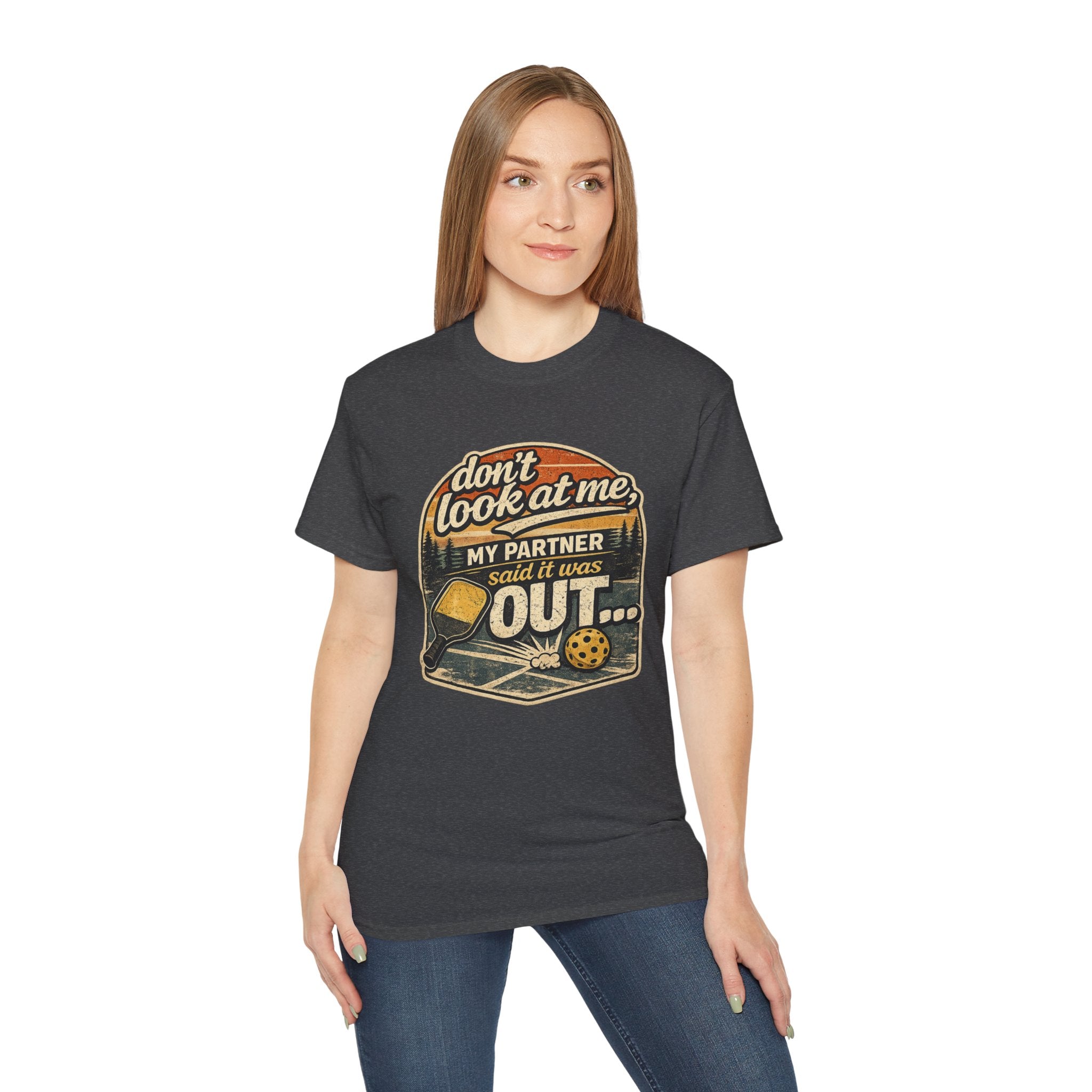 T-Shirt - “Don’t Look at Me, My Partner Said It Was Out” Pickleball Humor Tee