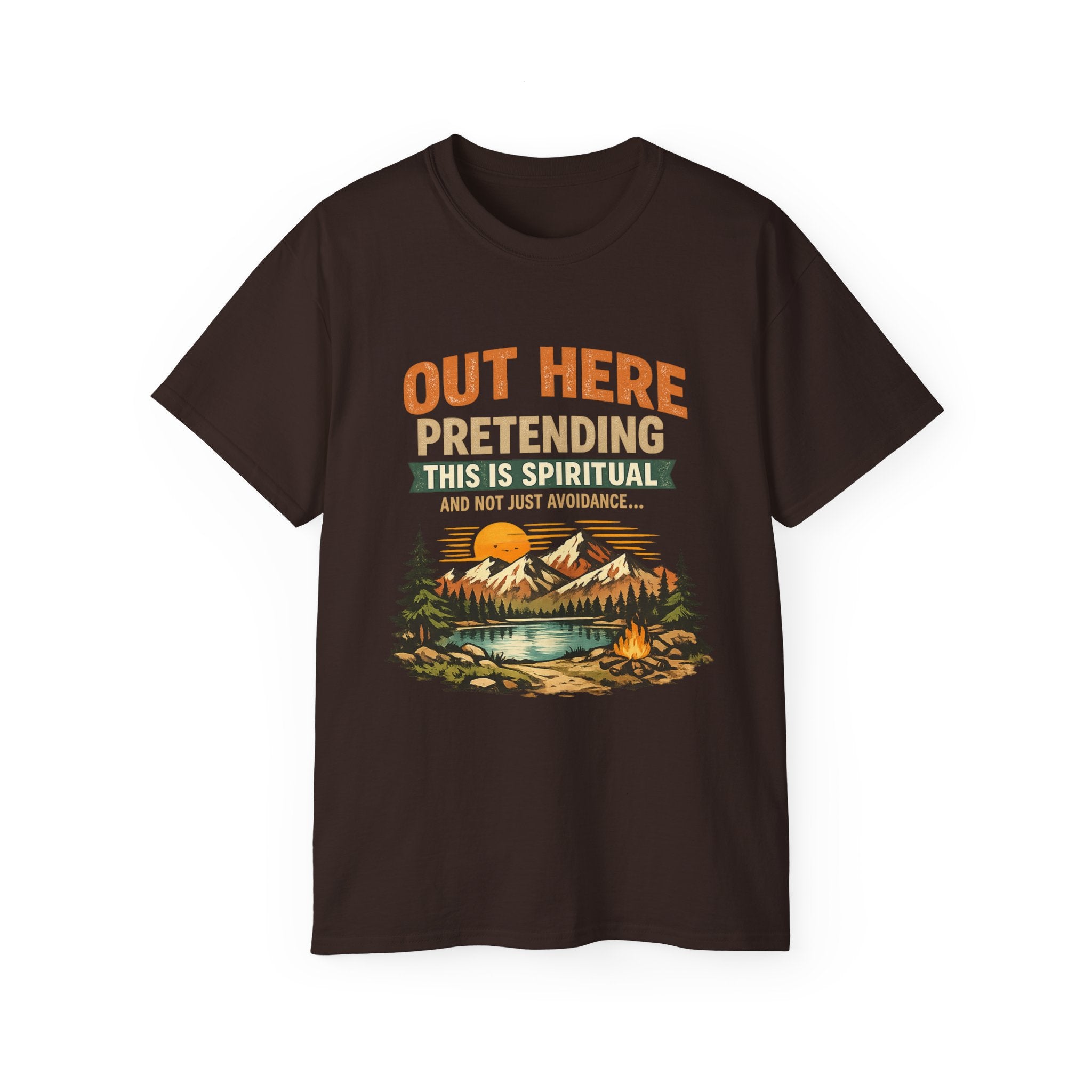 Outdoor Graphic Tee — “Out Here Pretending This Is Spiritual” Mountain Lake T‑Shirt - Because we know the truth and it's okay