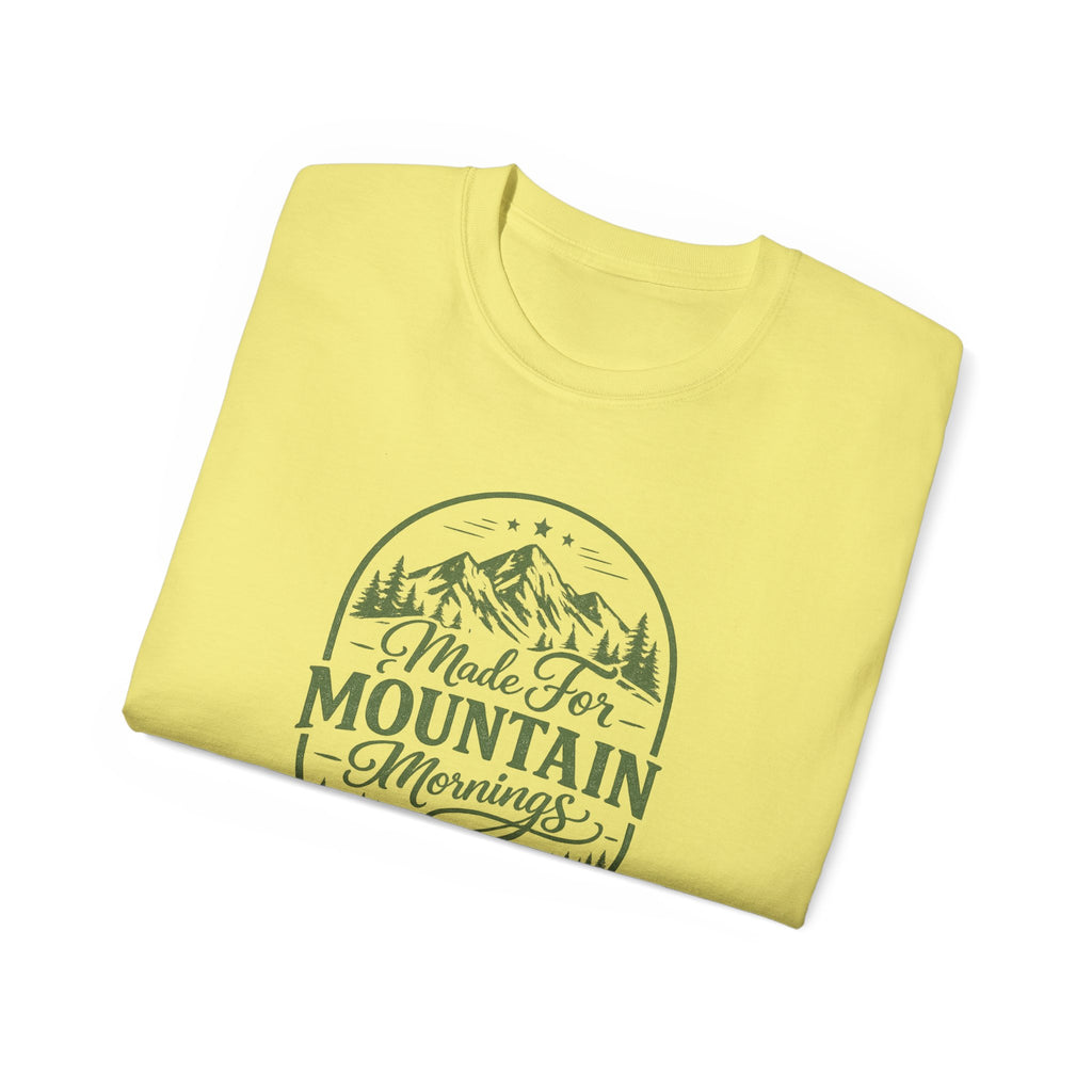 Made for Mountain Mornings Tee — Outdoor Adventure Graphic T-Shirt