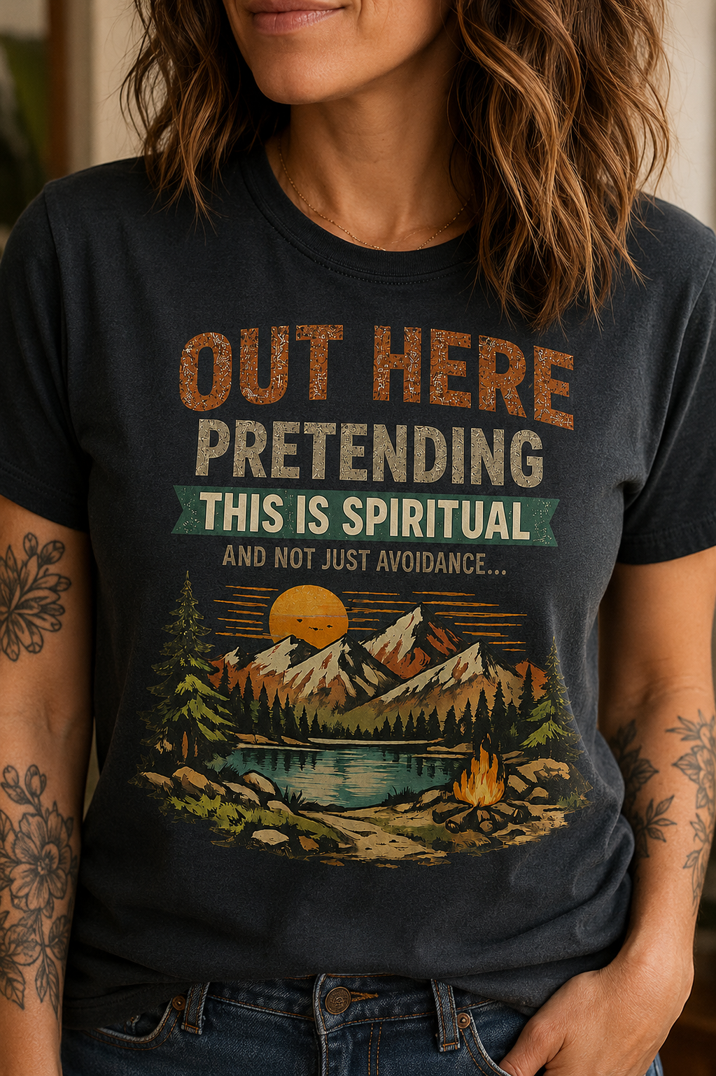 Outdoor Graphic Tee — “Out Here Pretending This Is Spiritual” Mountain Lake T‑Shirt - Because we know the truth and it's okay