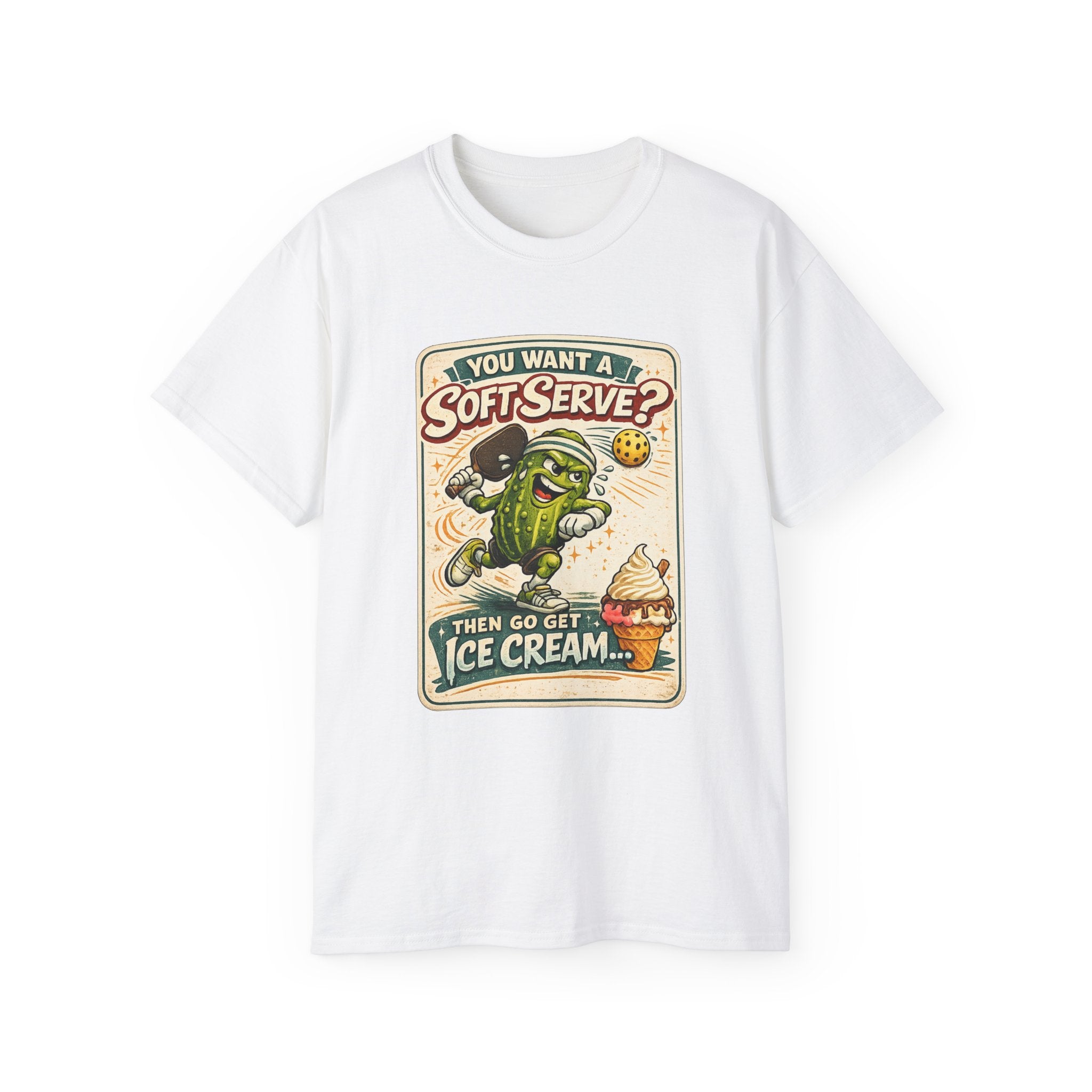 T-Shirt — “You Want a Soft-Serve? Then Go Get Ice Cream” Vintage Pickleball Design