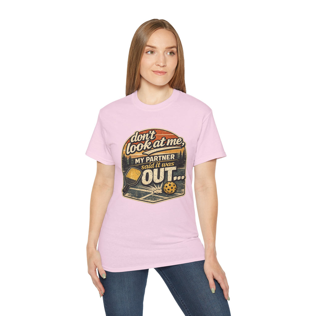 T-Shirt - “Don’t Look at Me, My Partner Said It Was Out” Pickleball Humor Tee