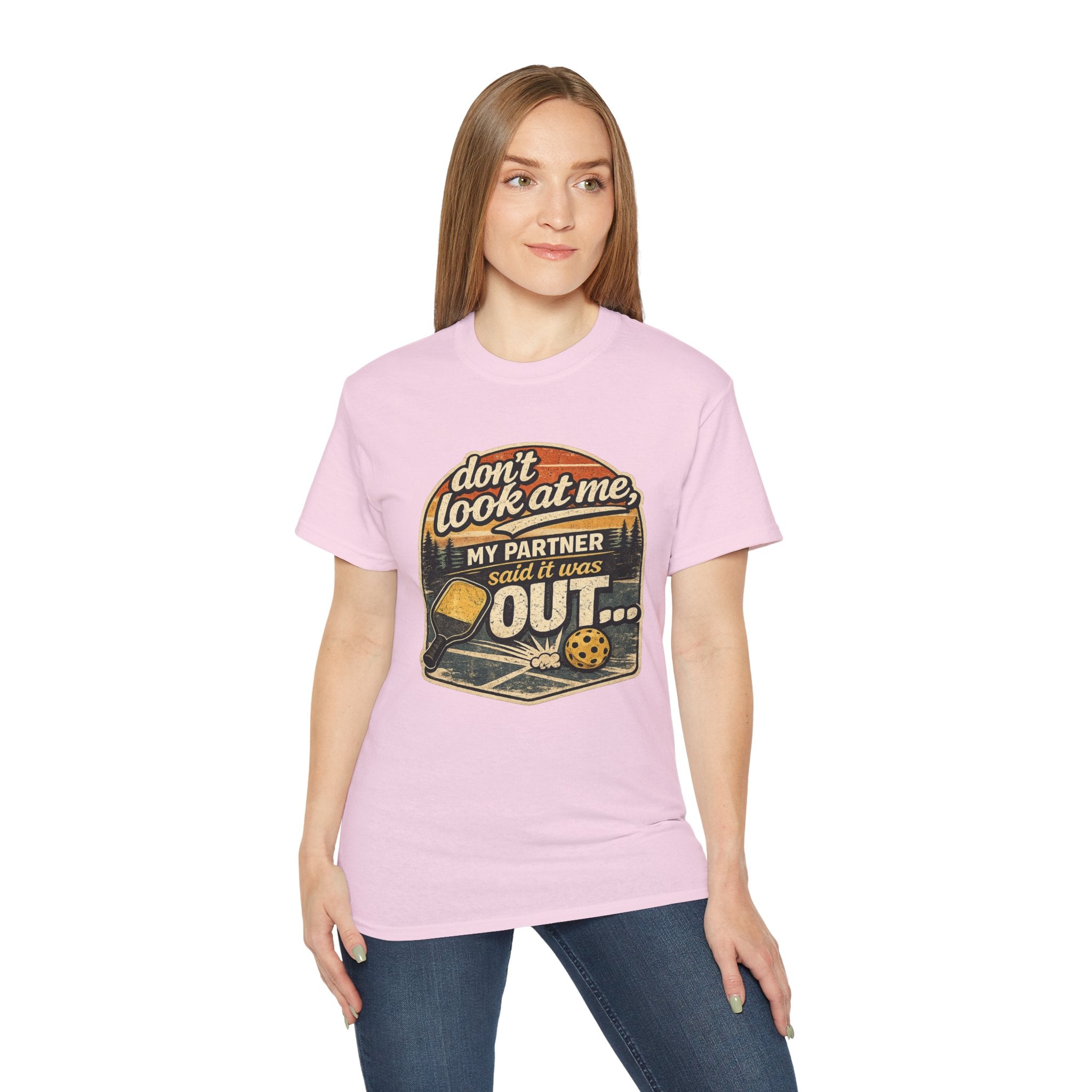 T-Shirt - “Don’t Look at Me, My Partner Said It Was Out” Pickleball Humor Tee