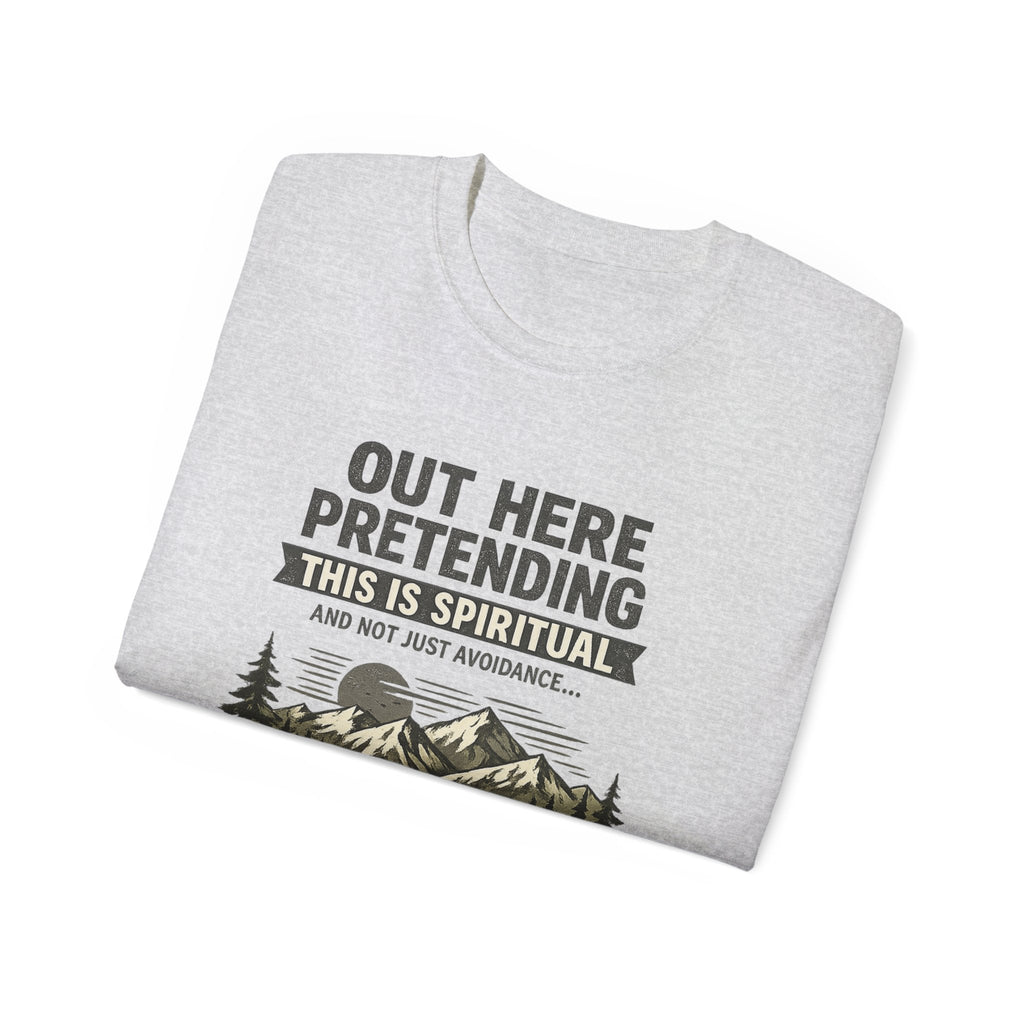 “Out Here Pretending This Is Spiritual” Mountain Camping Shirt