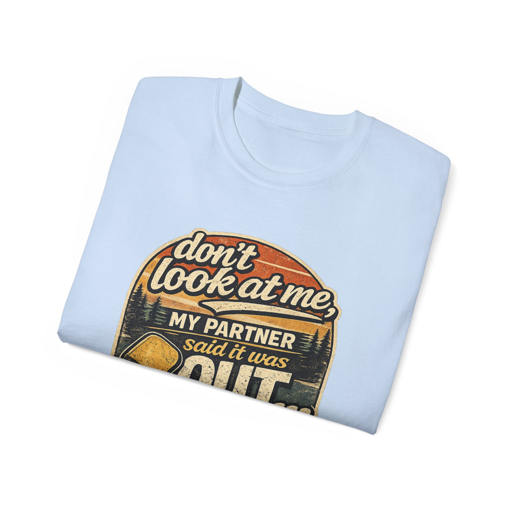 T-Shirt - “Don’t Look at Me, My Partner Said It Was Out” Pickleball Humor Tee