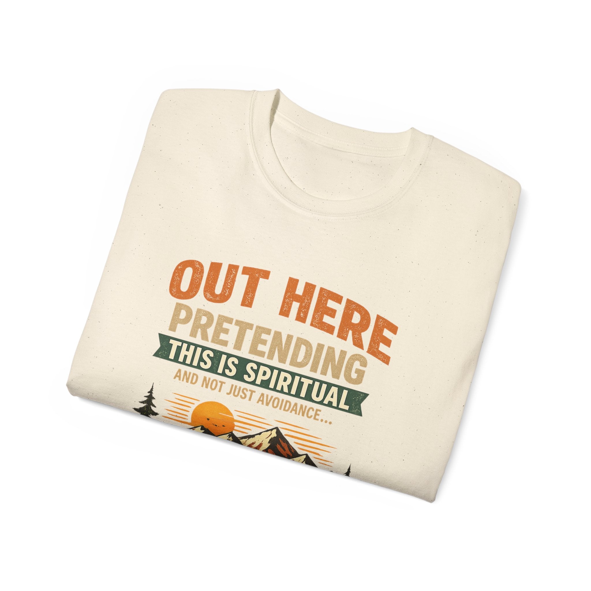 Outdoor Graphic Tee — “Out Here Pretending This Is Spiritual” Mountain Lake T‑Shirt - Because we know the truth and it's okay