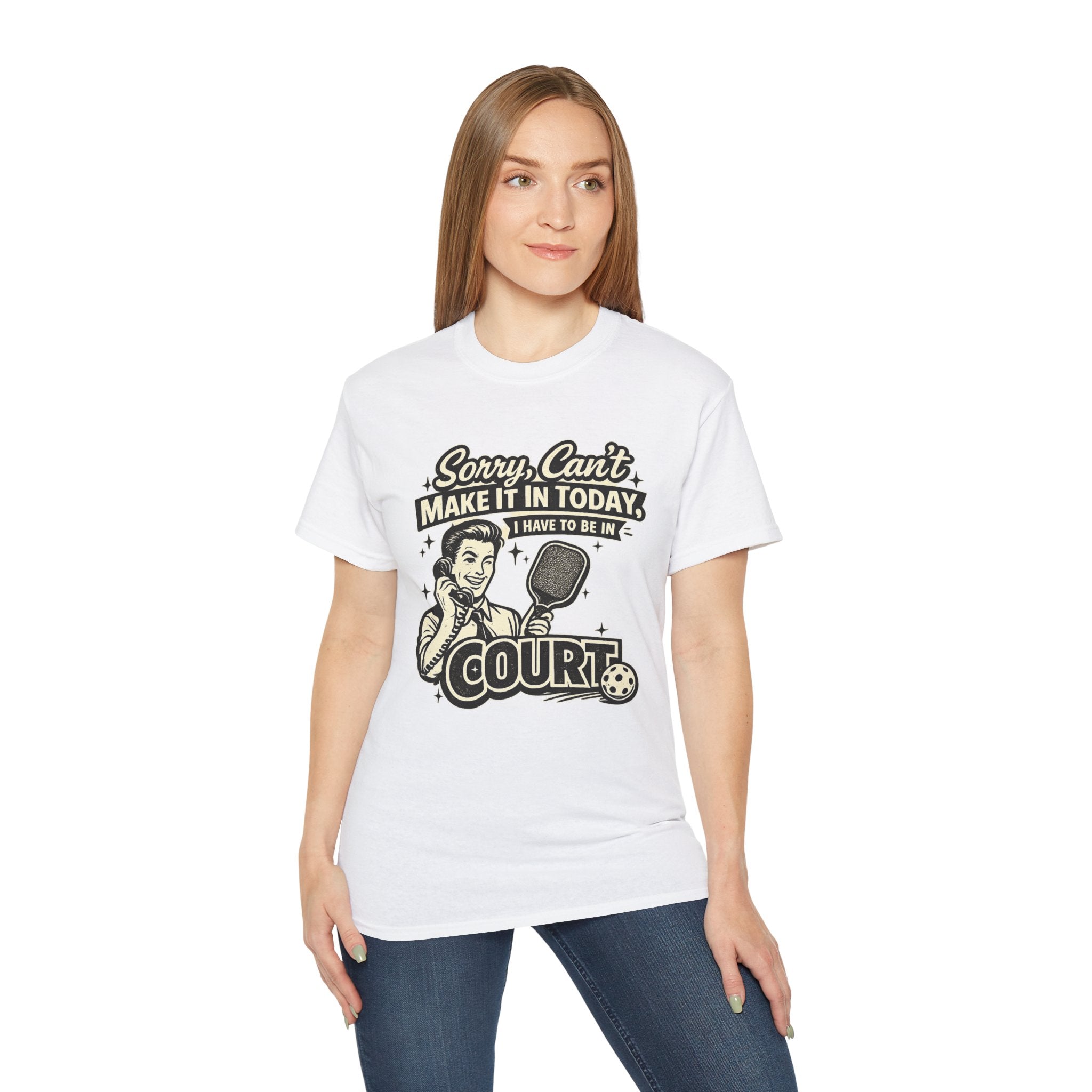 Pickleball Tee – "Sorry, Can't Make It Today I Have To Be In Court" pickleball T‑Shirt