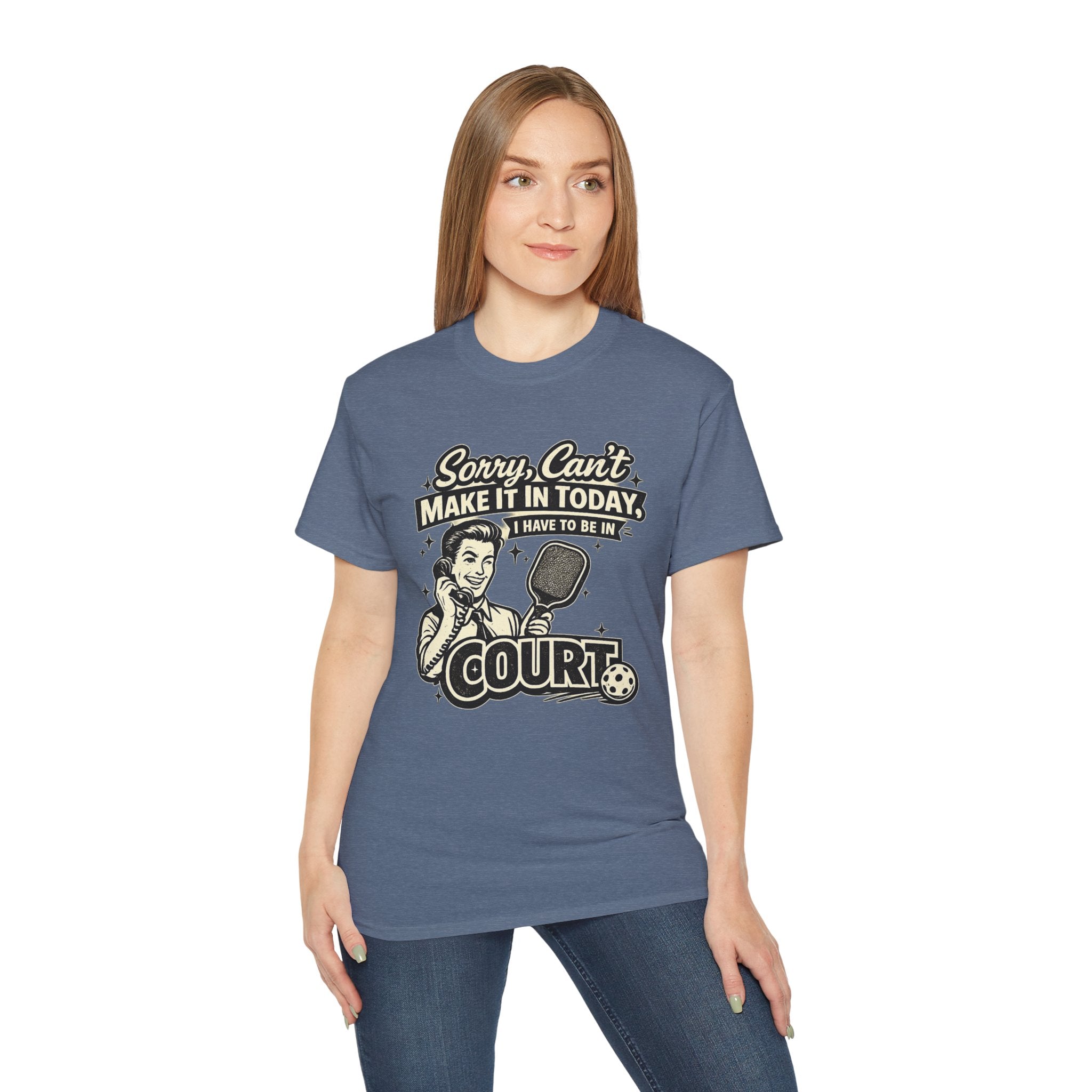 Pickleball Tee – "Sorry, Can't Make It Today I Have To Be In Court" pickleball T‑Shirt