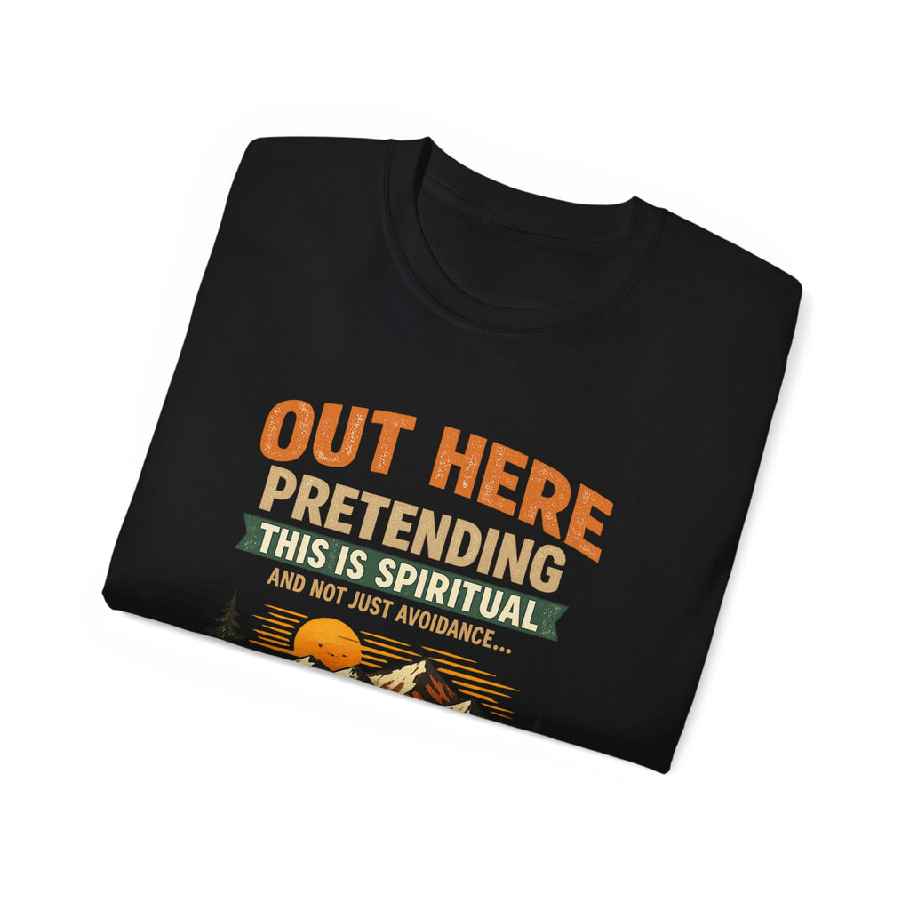 Outdoor Graphic Tee — “Out Here Pretending This Is Spiritual” Mountain Lake T‑Shirt - Because we know the truth and it's okay