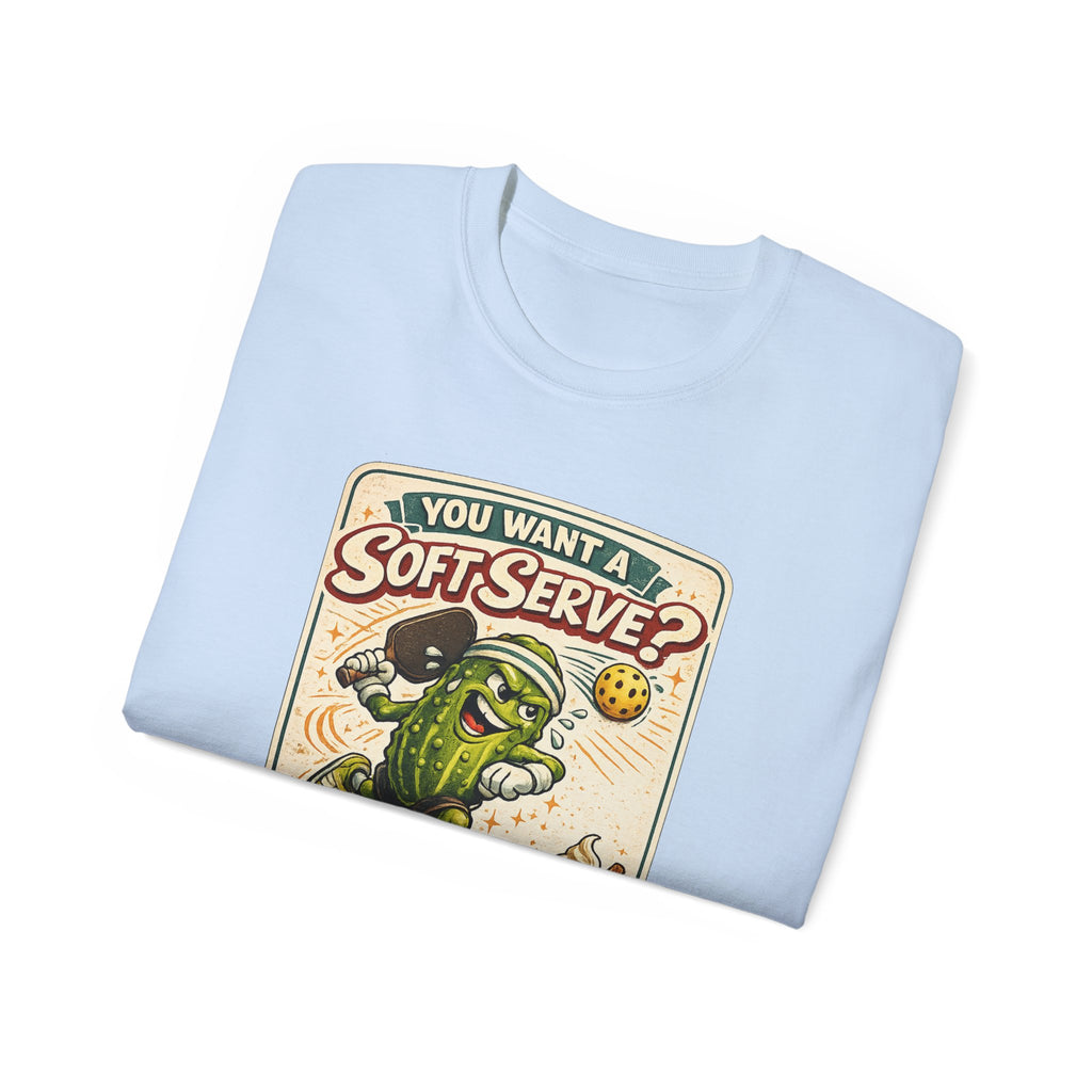 T-Shirt — “You Want a Soft-Serve? Then Go Get Ice Cream” Vintage Pickleball Design