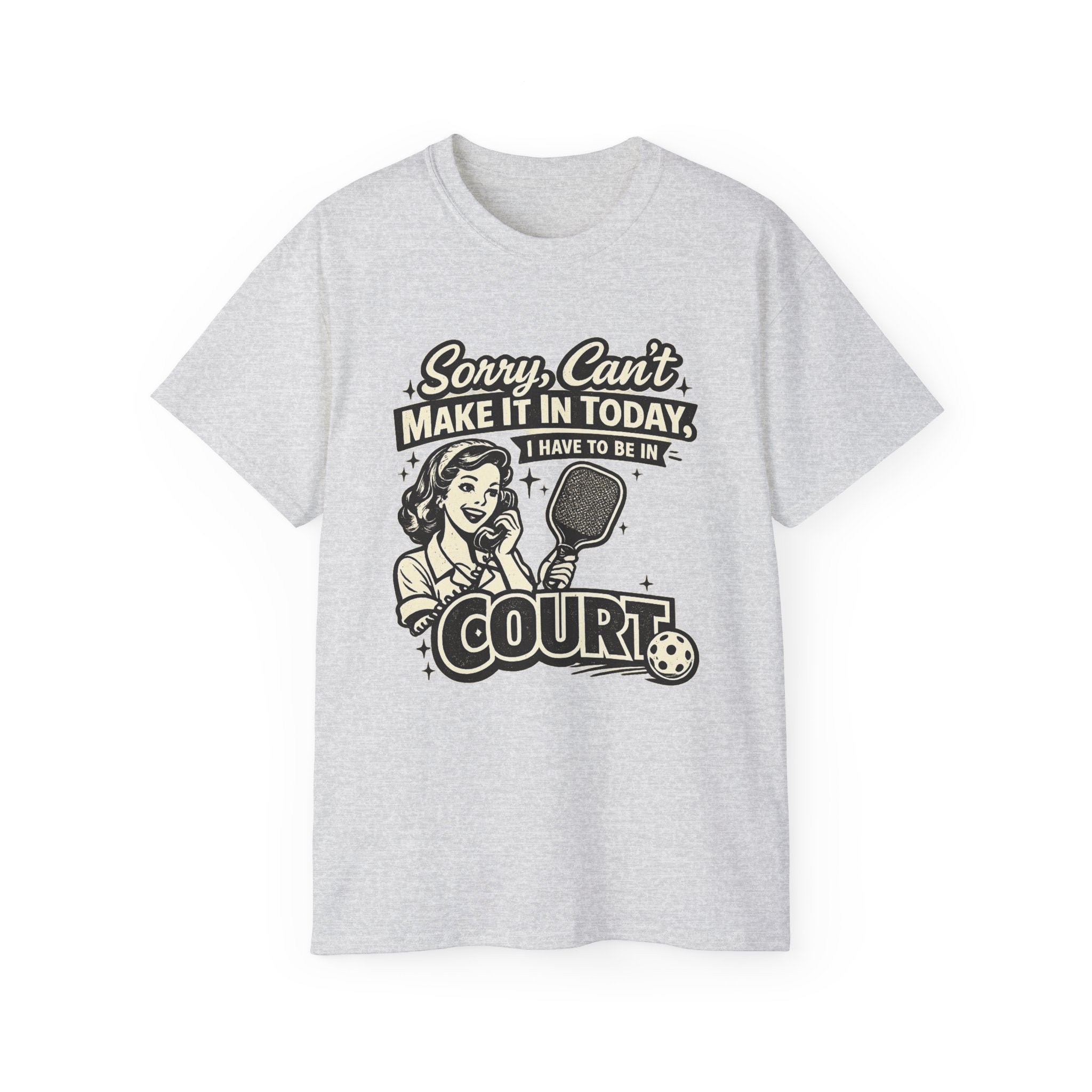 Sorry, Can’t Make It Today I Have To Be In Court Pickleball T-Shirt