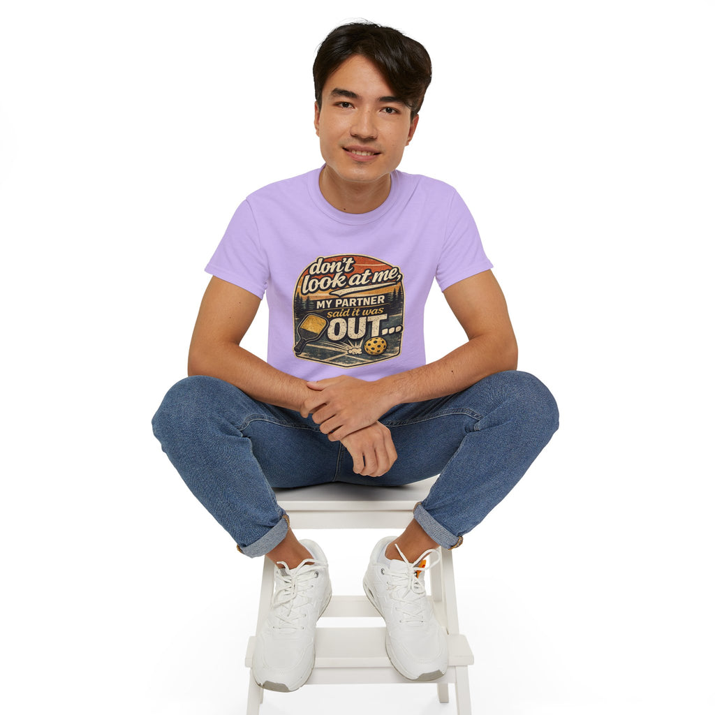 T-Shirt - “Don’t Look at Me, My Partner Said It Was Out” Pickleball Humor Tee