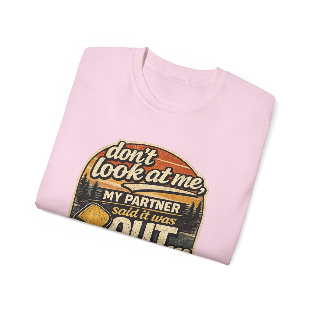 T-Shirt - “Don’t Look at Me, My Partner Said It Was Out” Pickleball Humor Tee