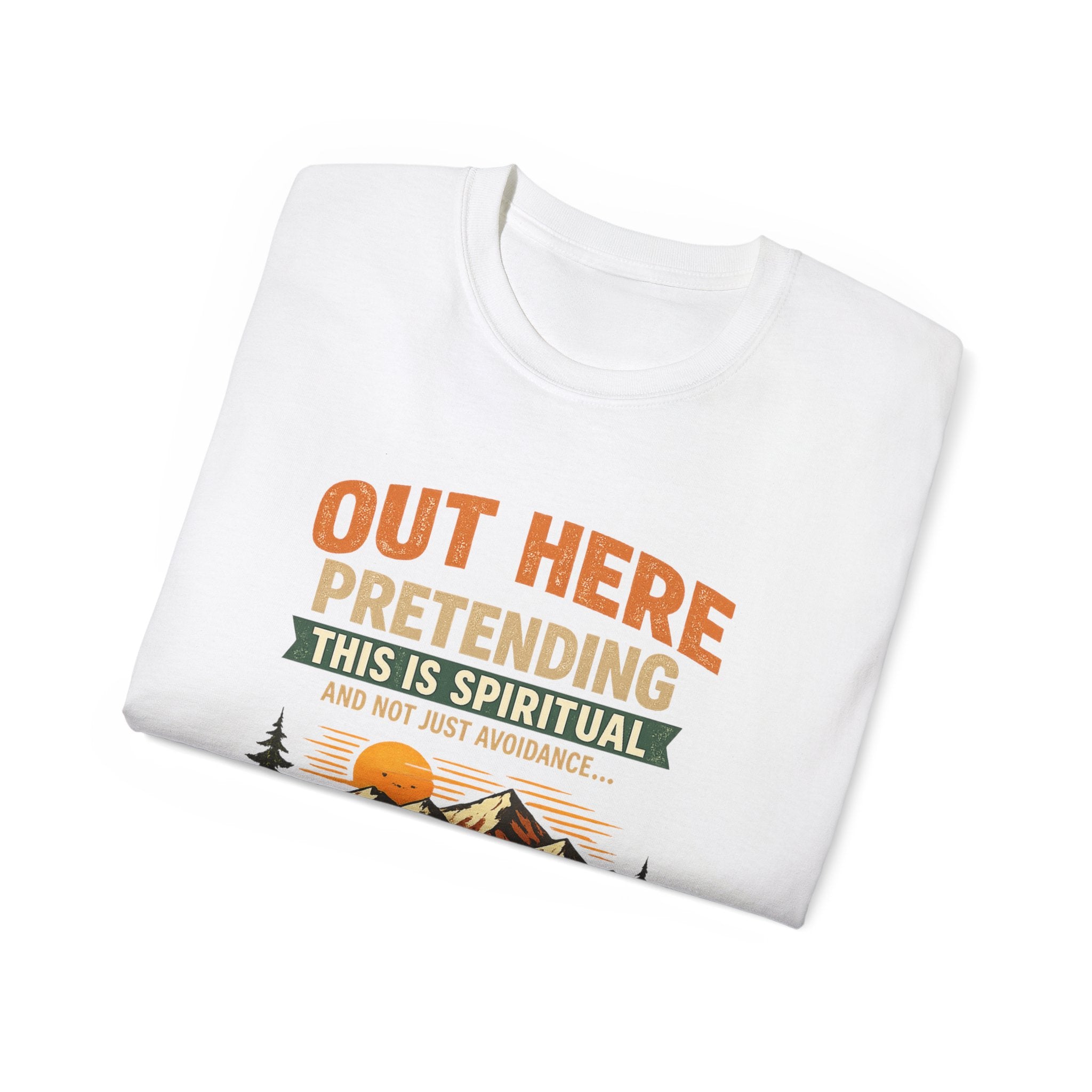 Outdoor Graphic Tee — “Out Here Pretending This Is Spiritual” Mountain Lake T‑Shirt - Because we know the truth and it's okay