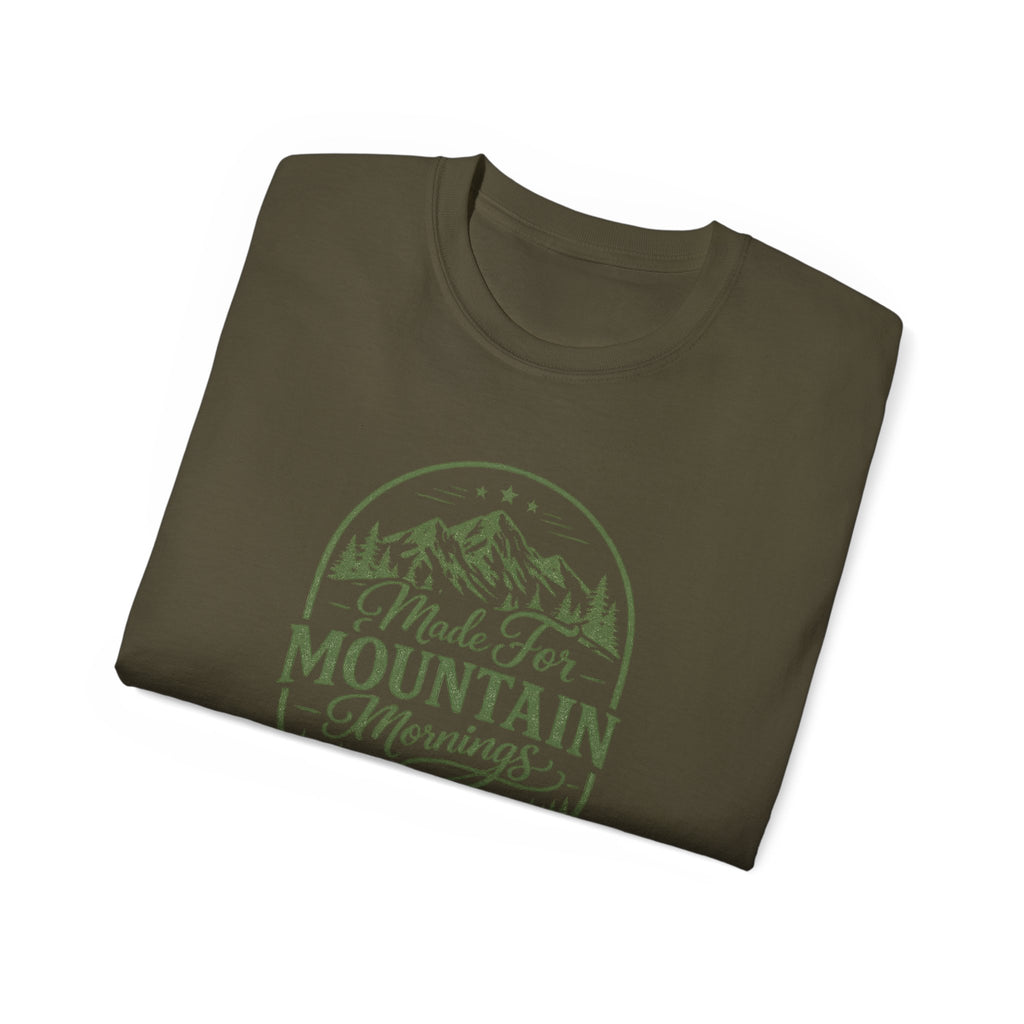 Made for Mountain Mornings Tee — Outdoor Adventure Graphic T-Shirt