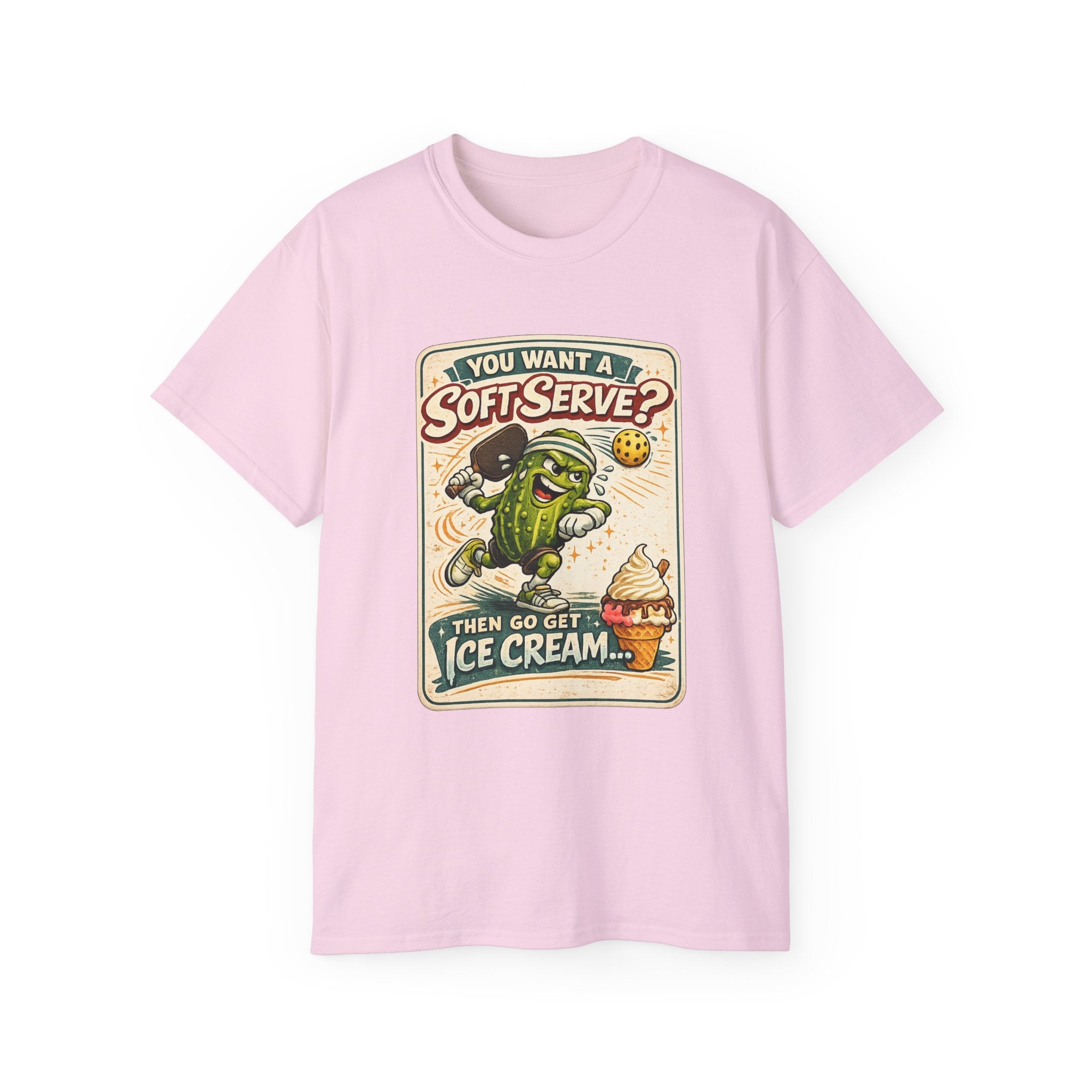 T-Shirt — “You Want a Soft-Serve? Then Go Get Ice Cream” Vintage Pickleball Design