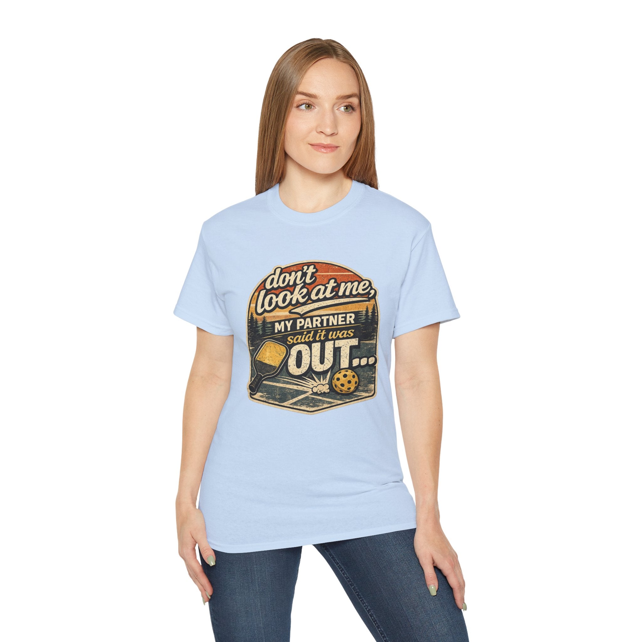 T-Shirt - “Don’t Look at Me, My Partner Said It Was Out” Pickleball Humor Tee