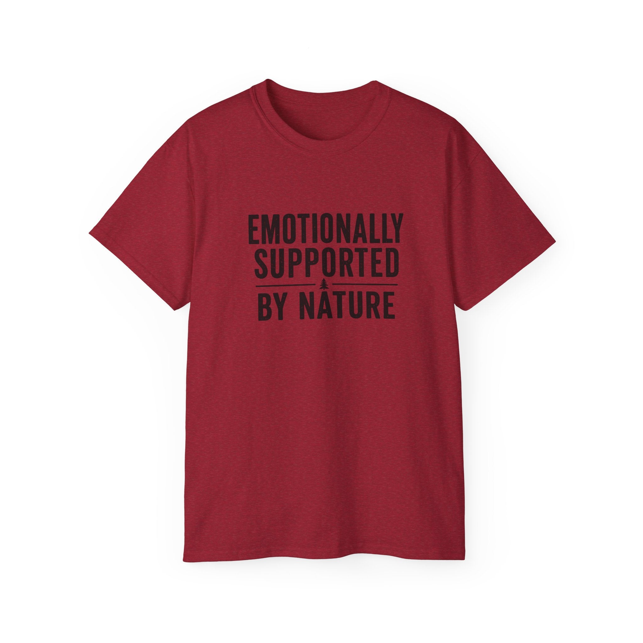 Emotionally Supported by Nature T-Shirt - Because we know the reality of our lives
