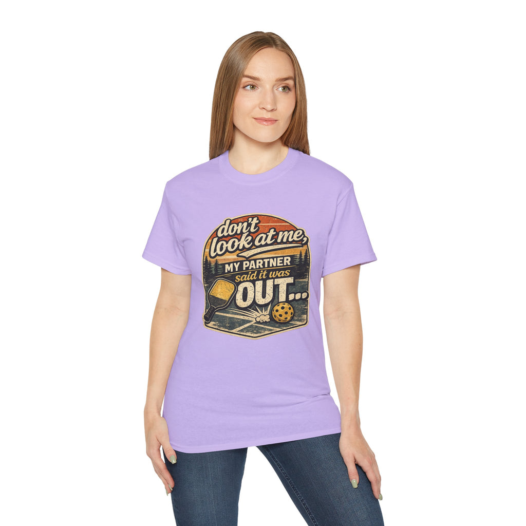 T-Shirt - “Don’t Look at Me, My Partner Said It Was Out” Pickleball Humor Tee