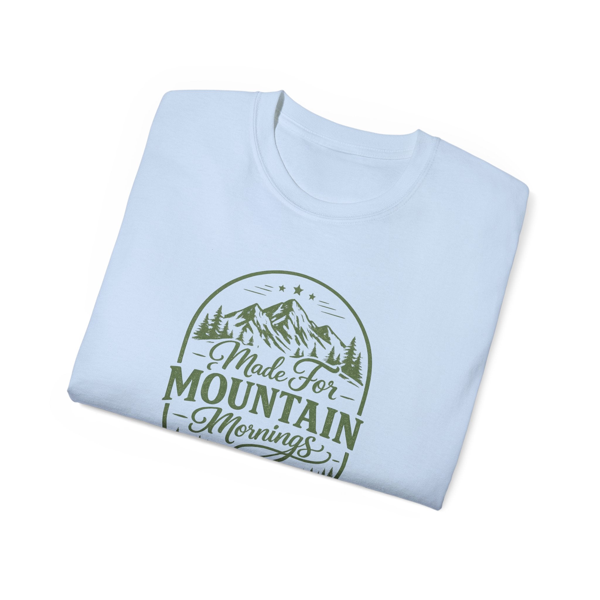 Made for Mountain Mornings Tee — Outdoor Adventure Graphic T-Shirt