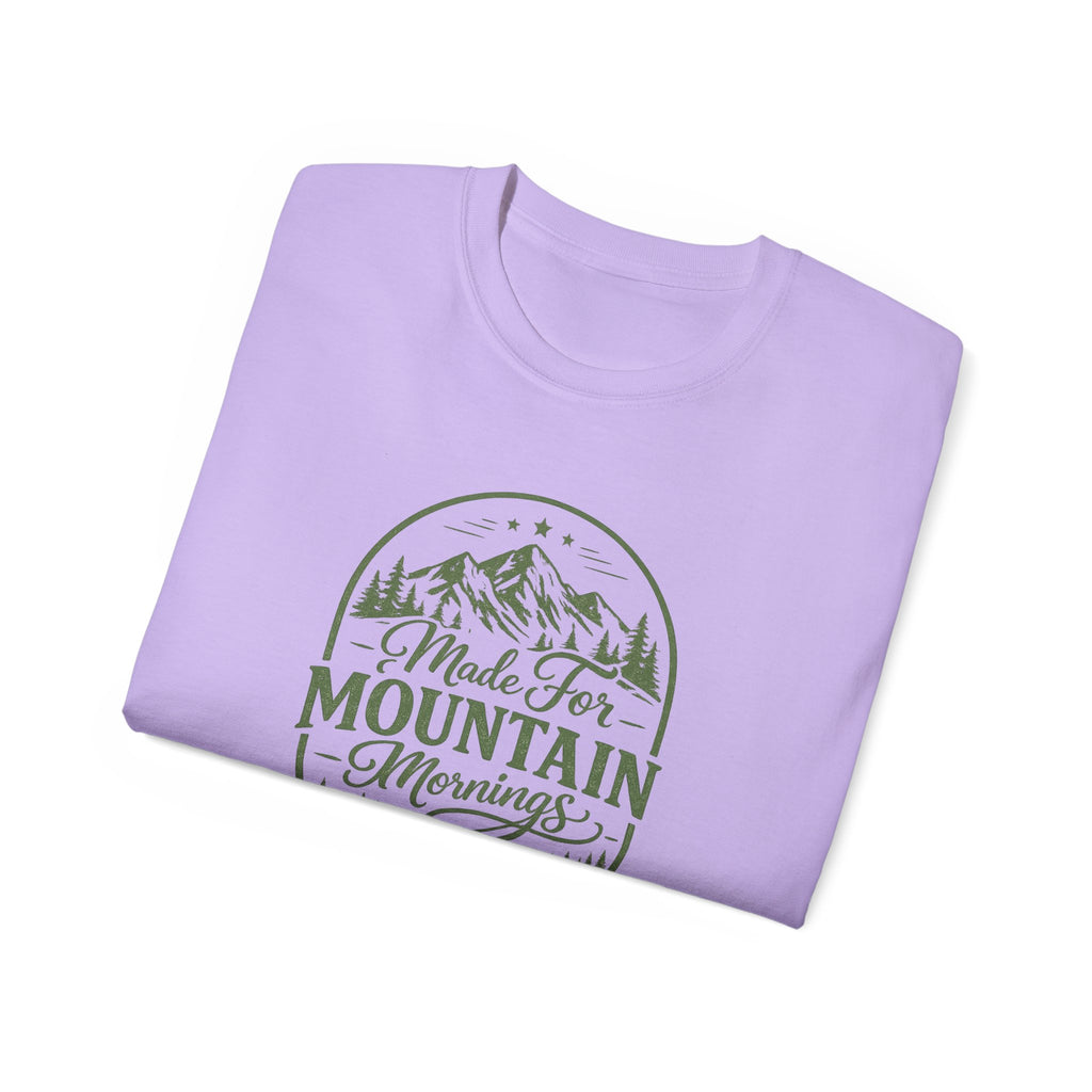 Made for Mountain Mornings Tee — Outdoor Adventure Graphic T-Shirt