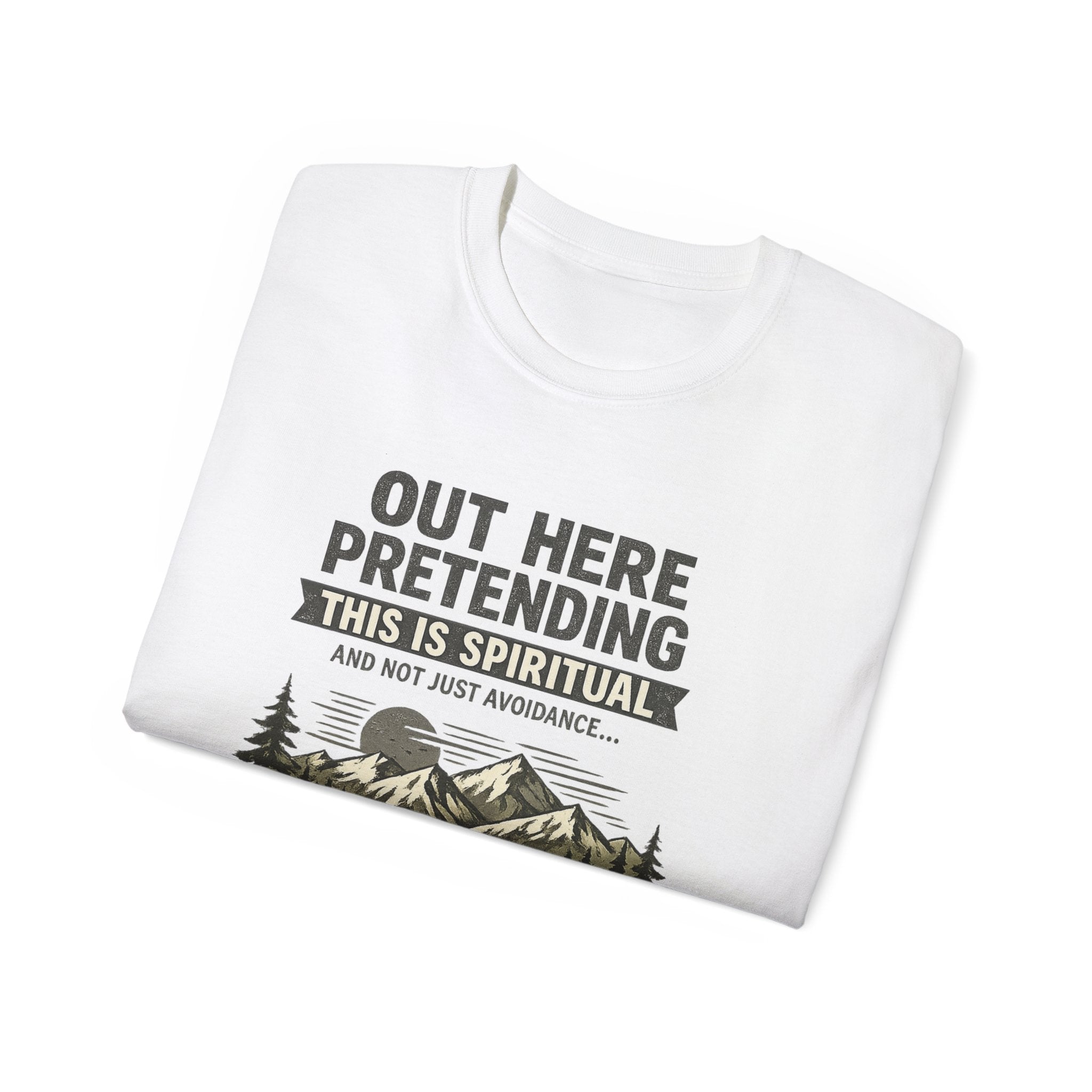 “Out Here Pretending This Is Spiritual” Mountain Camping Shirt