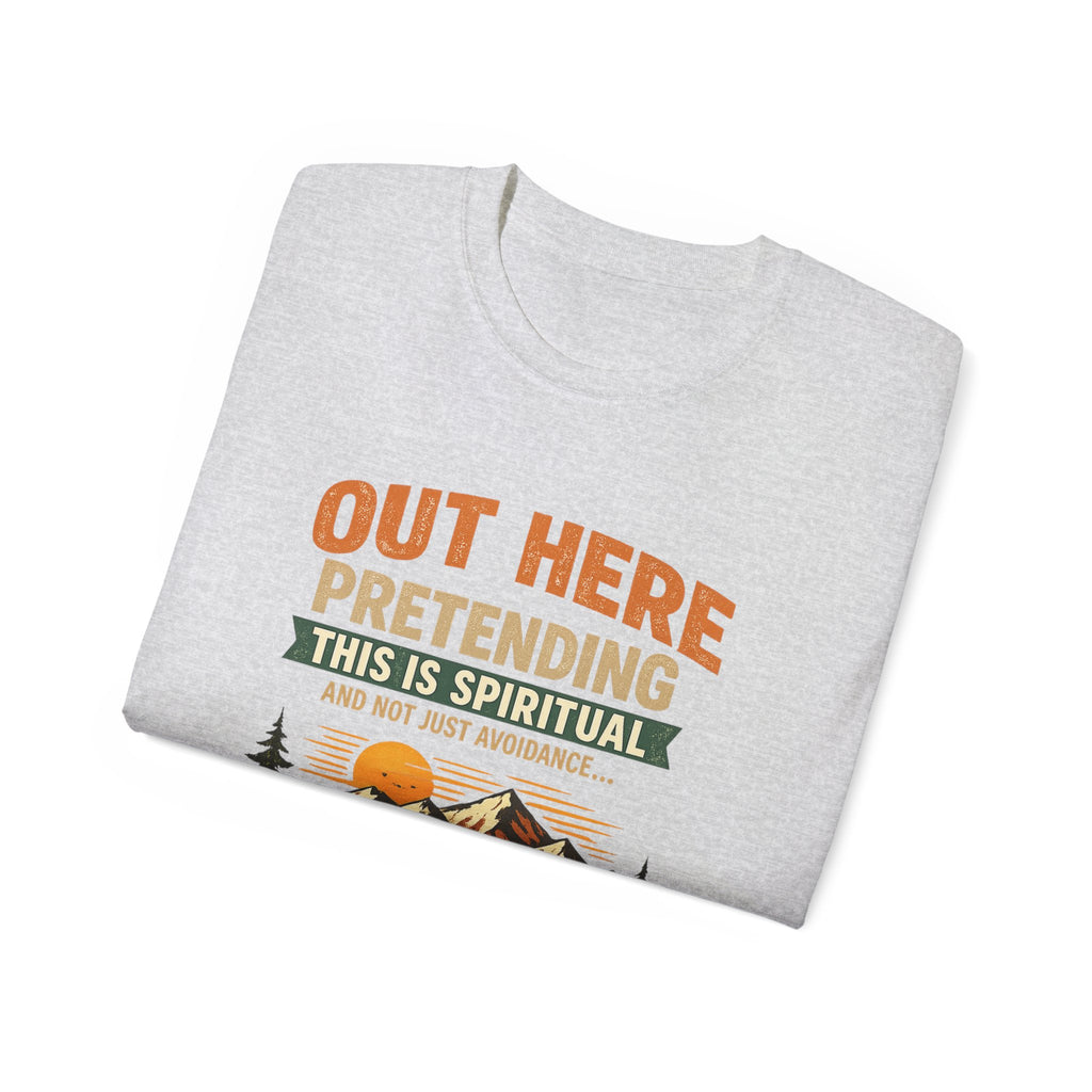 Outdoor Graphic Tee — “Out Here Pretending This Is Spiritual” Mountain Lake T‑Shirt - Because we know the truth and it's okay