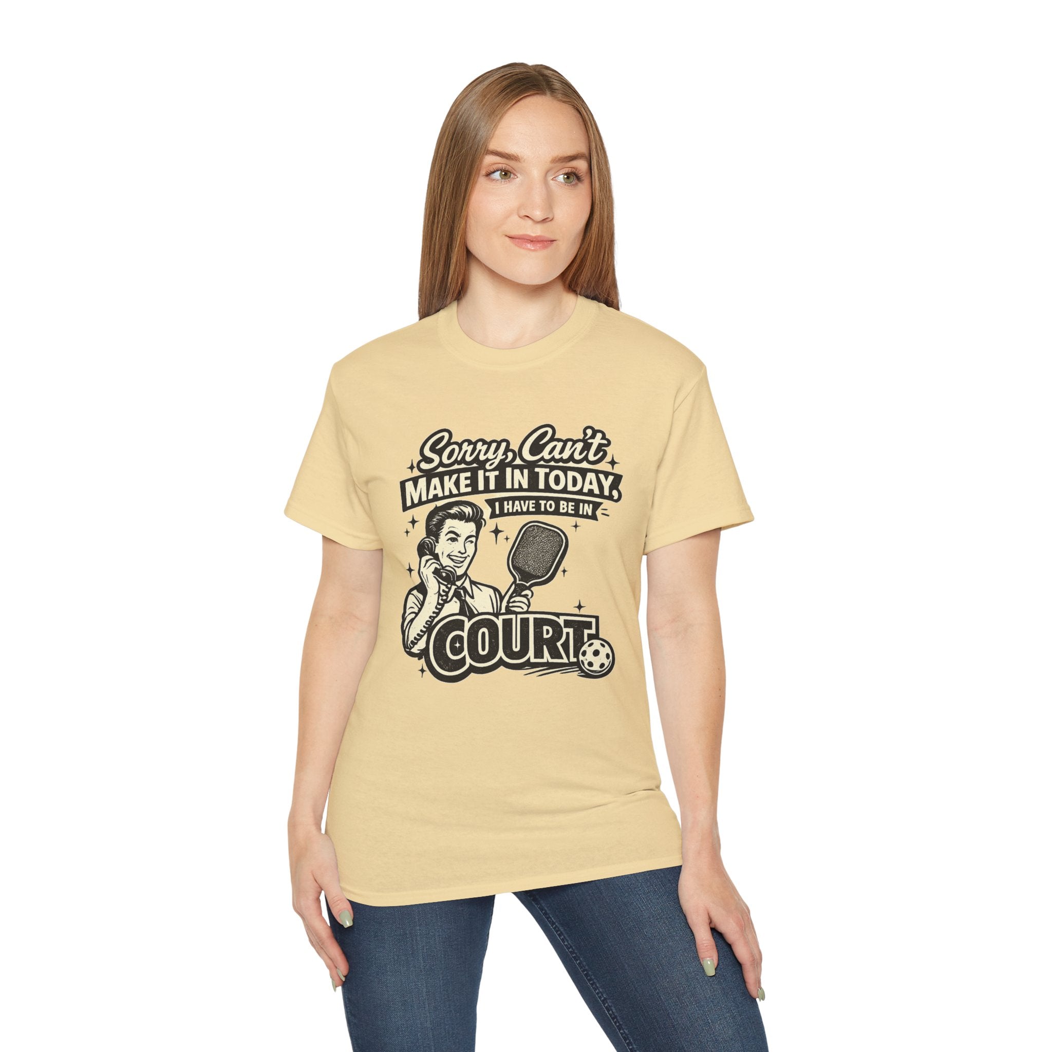 Pickleball Tee – "Sorry, Can't Make It Today I Have To Be In Court" pickleball T‑Shirt