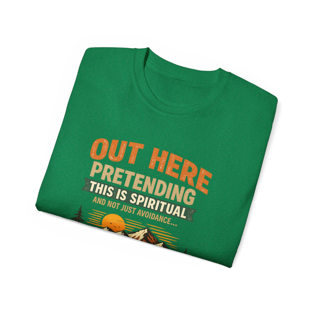 Outdoor Graphic Tee — “Out Here Pretending This Is Spiritual” Mountain Lake T‑Shirt - Because we know the truth and it's okay
