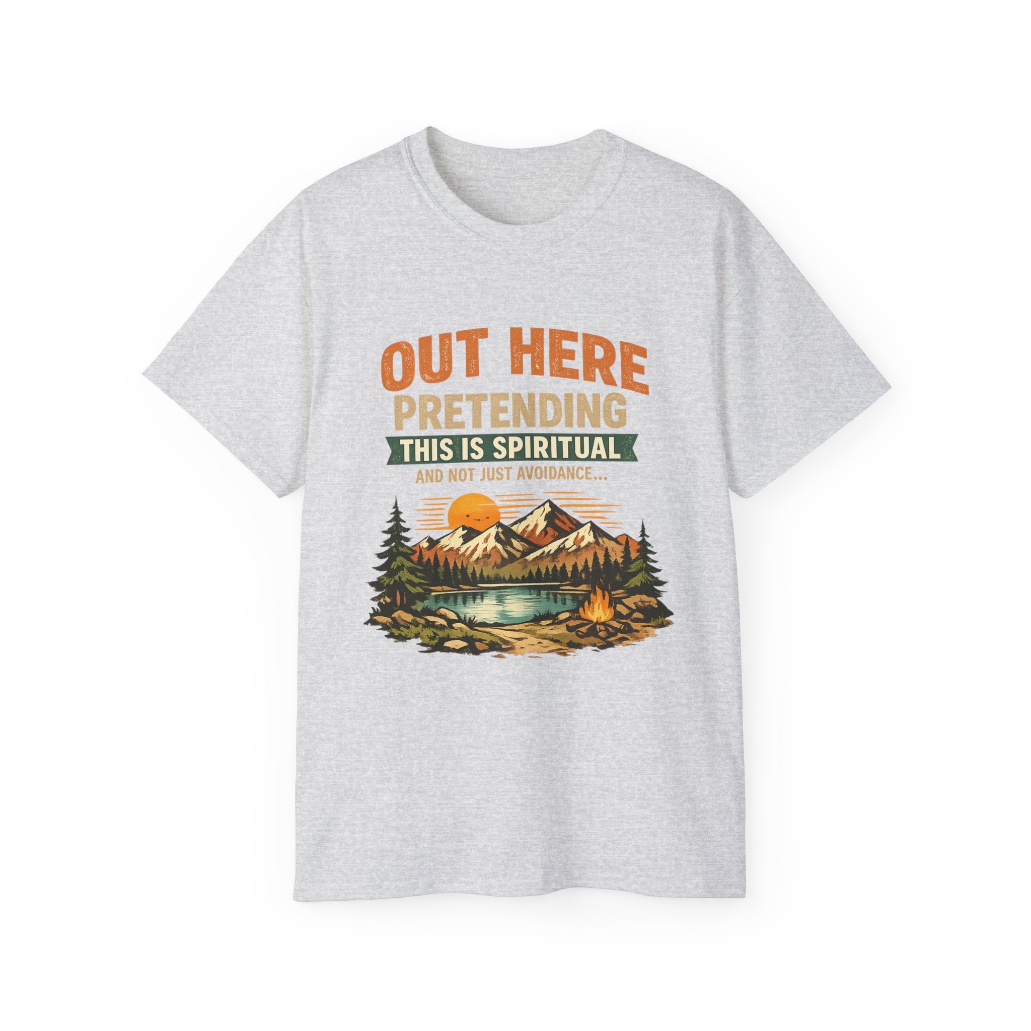 Outdoor Graphic Tee — “Out Here Pretending This Is Spiritual” Mountain Lake T‑Shirt - Because we know the truth and it's okay