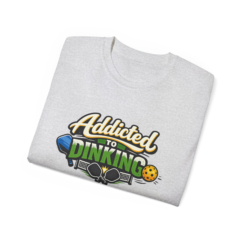 Addicted to Dinking Pickleball T-Shirt