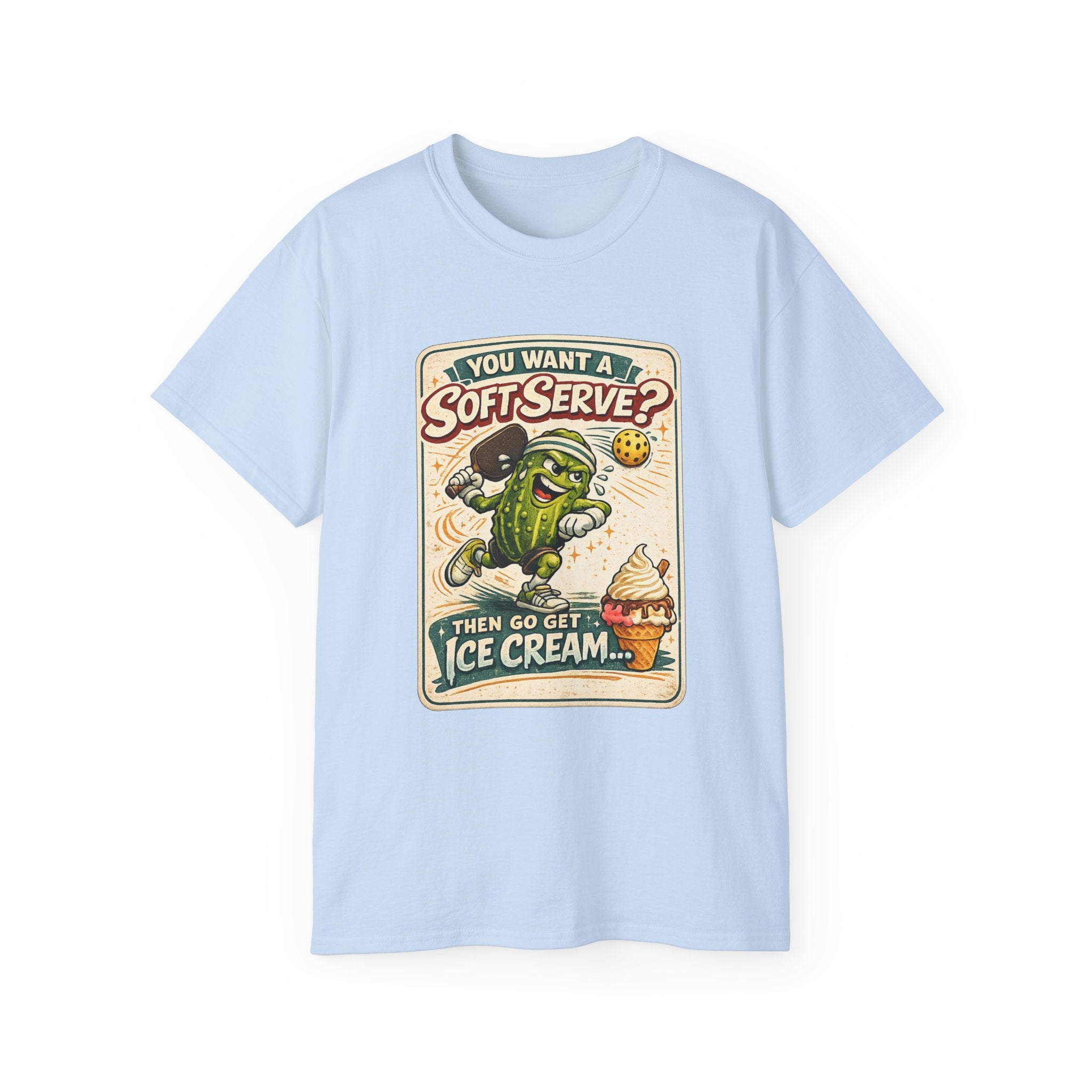 T-Shirt — “You Want a Soft-Serve? Then Go Get Ice Cream” Vintage Pickleball Design