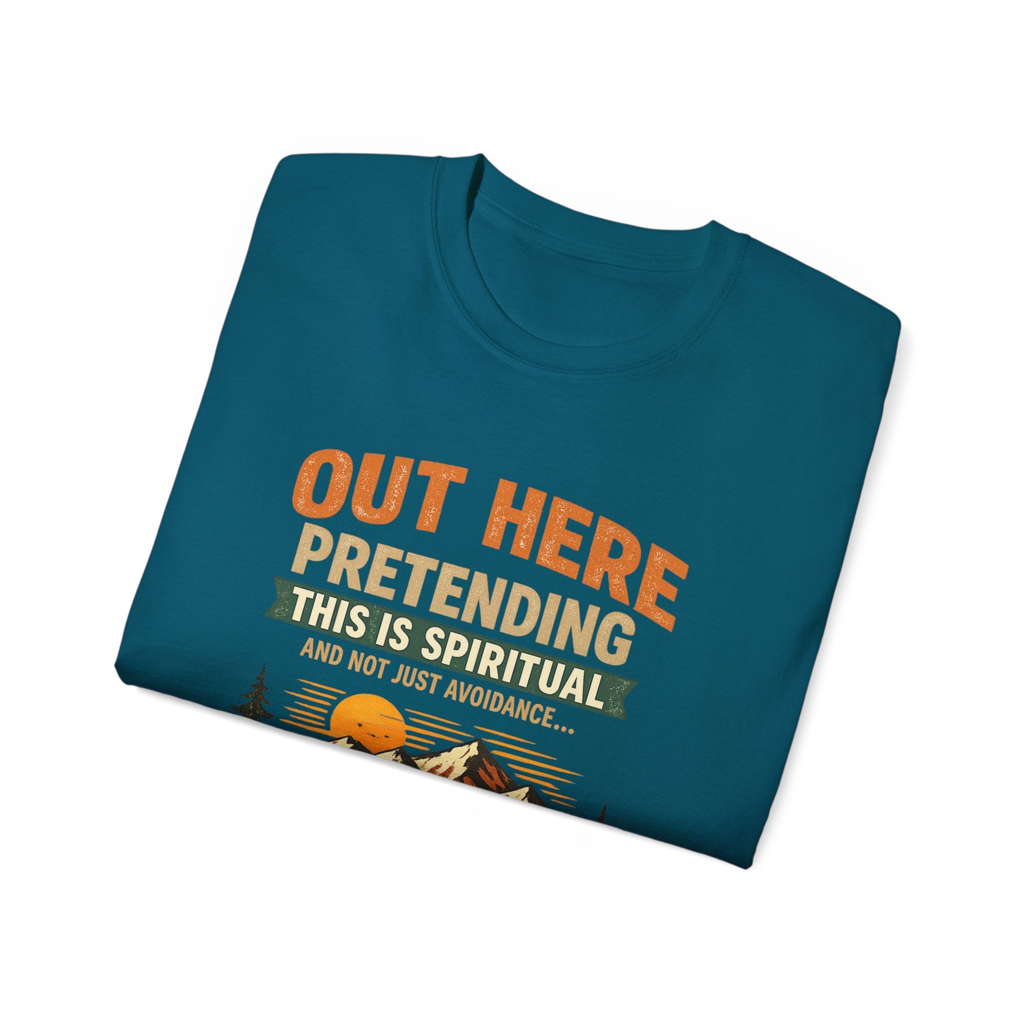 Outdoor Graphic Tee — “Out Here Pretending This Is Spiritual” Mountain Lake T‑Shirt - Because we know the truth and it's okay
