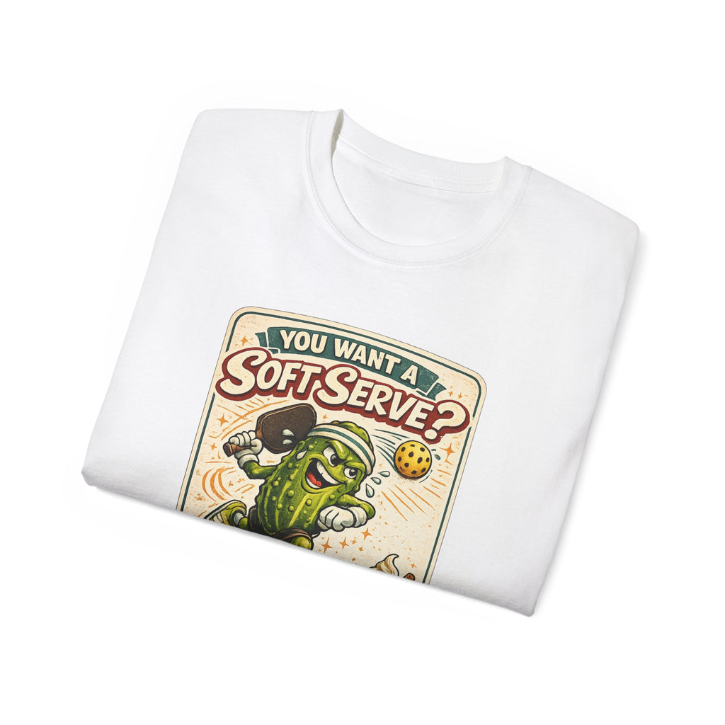 T-Shirt — “You Want a Soft-Serve? Then Go Get Ice Cream” Vintage Pickleball Design