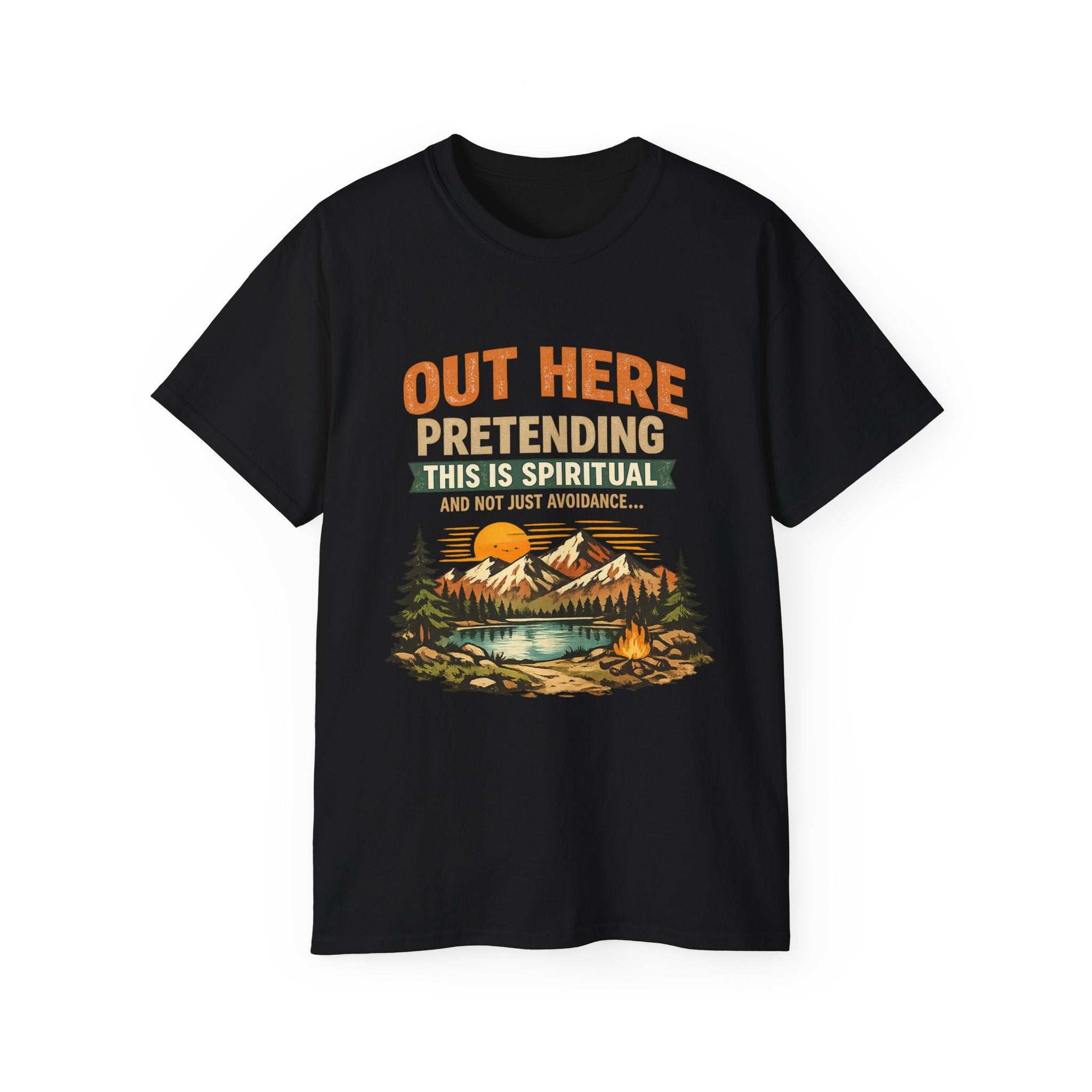 Outdoor Graphic Tee — “Out Here Pretending This Is Spiritual” Mountain Lake T‑Shirt - Because we know the truth and it's okay